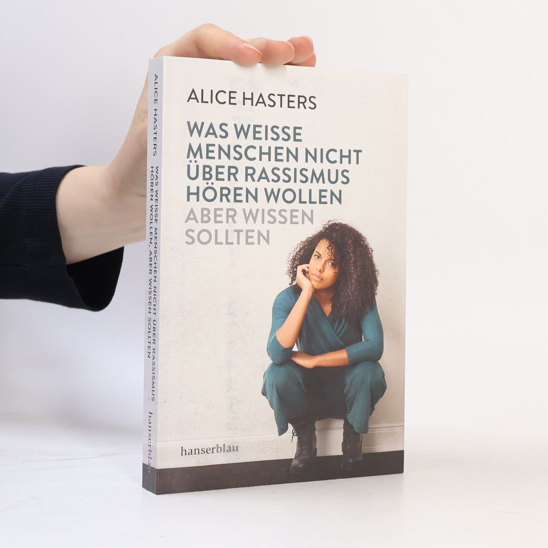 Alice Hasters Was weiße Menschen nicht über Rassismus hören wollen, aber wissen sollten