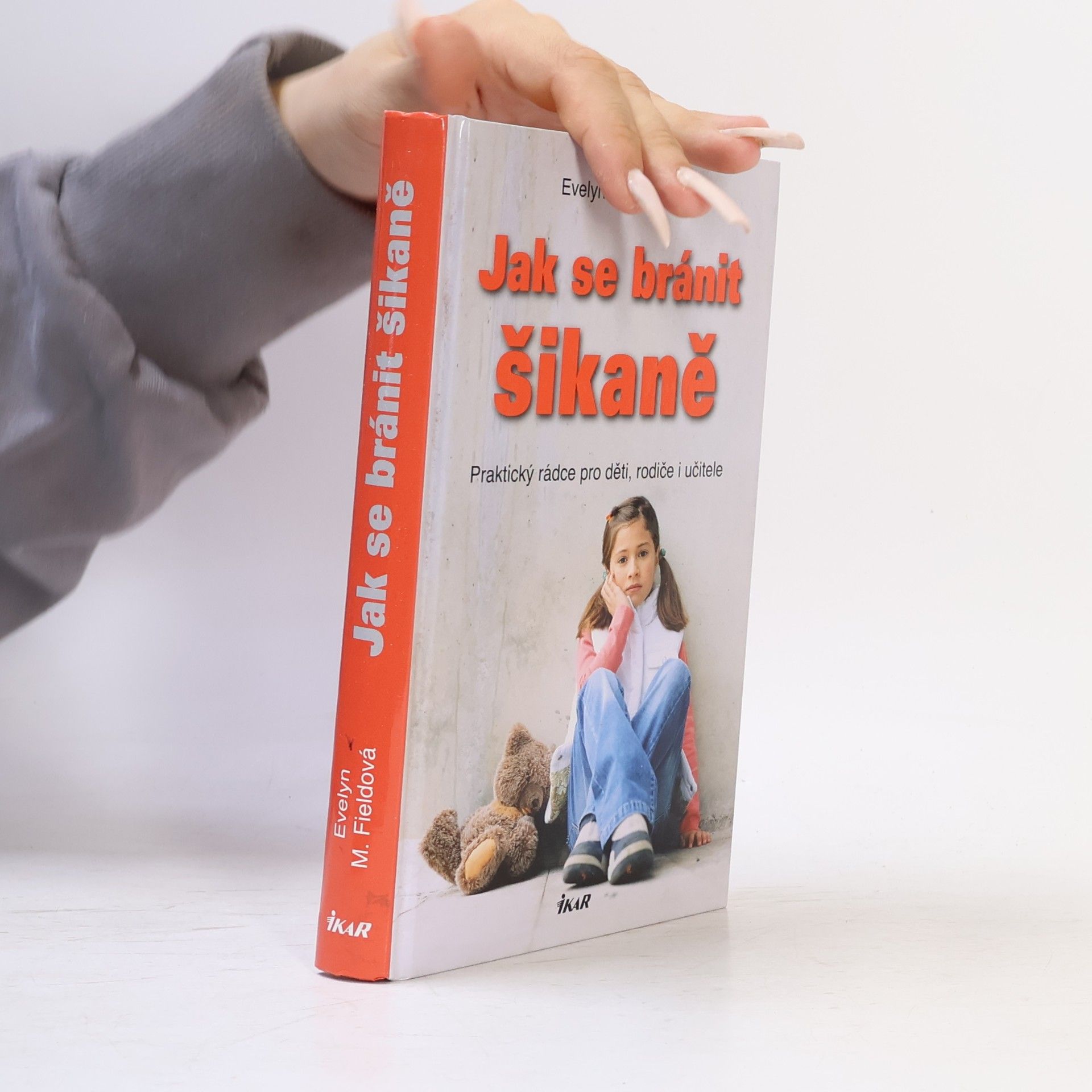 Evelyn M. Field Jak se bránit šikaně : praktický rádce pro děti, rodiče i učitele