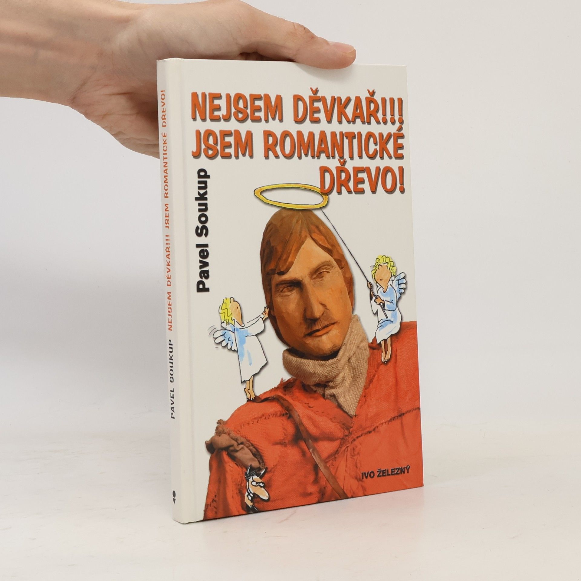 Pavel Soukup Nejsem děvkař!!! Jsem romantické dřevo!