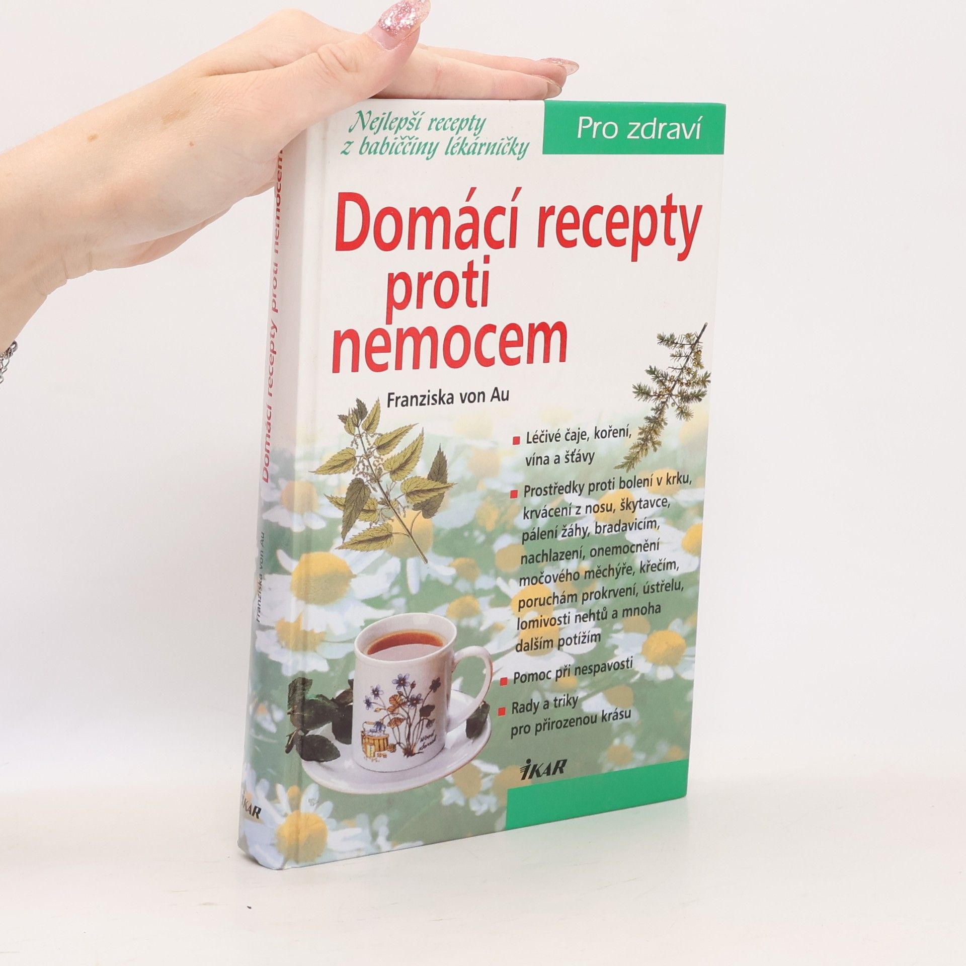 Christina Zacker Domácí recepty proti nemocem : nejlepší recepty z babiččiny lékárničky
