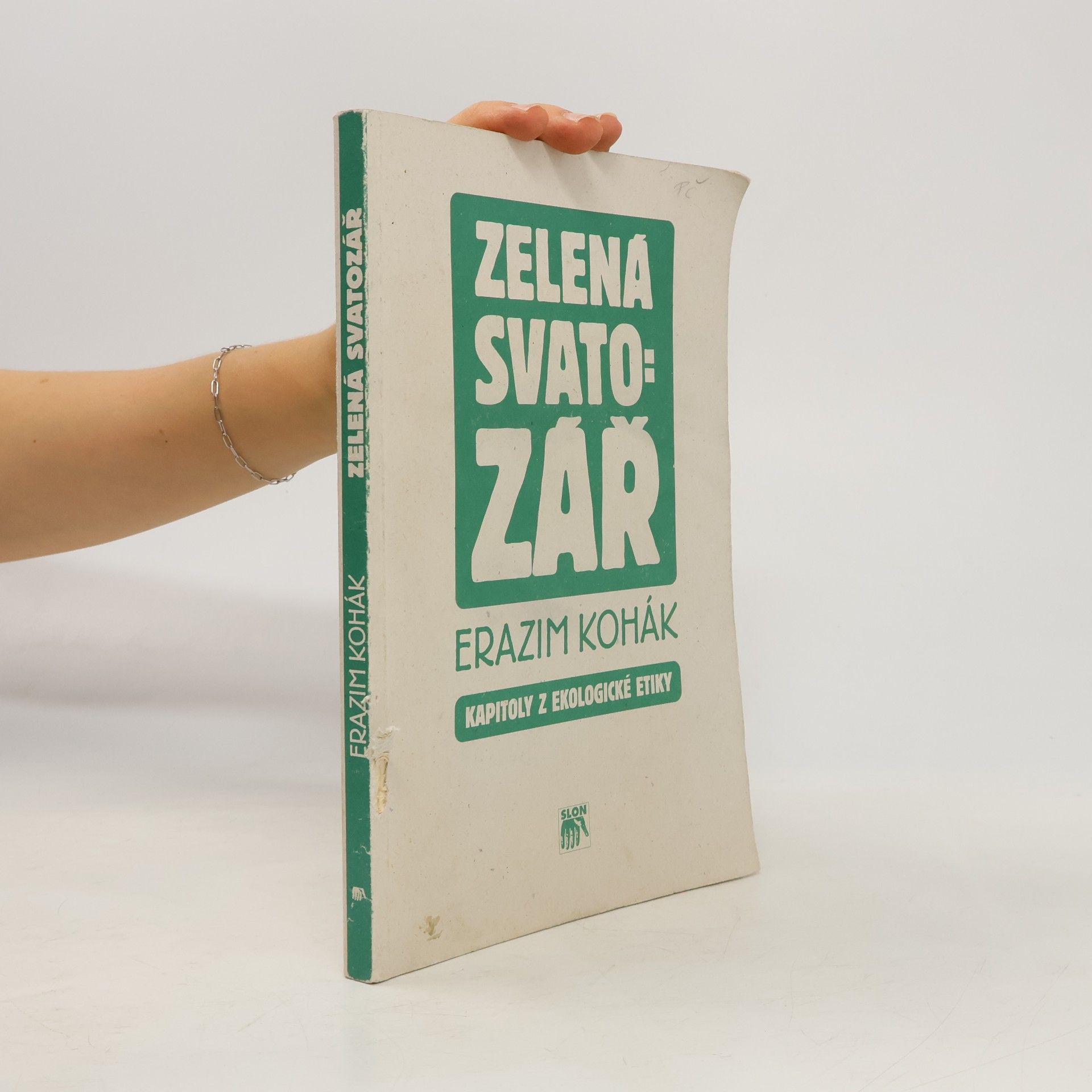 Erazim Kohák Zelená svatozář. Kapitoly z ekologické etiky