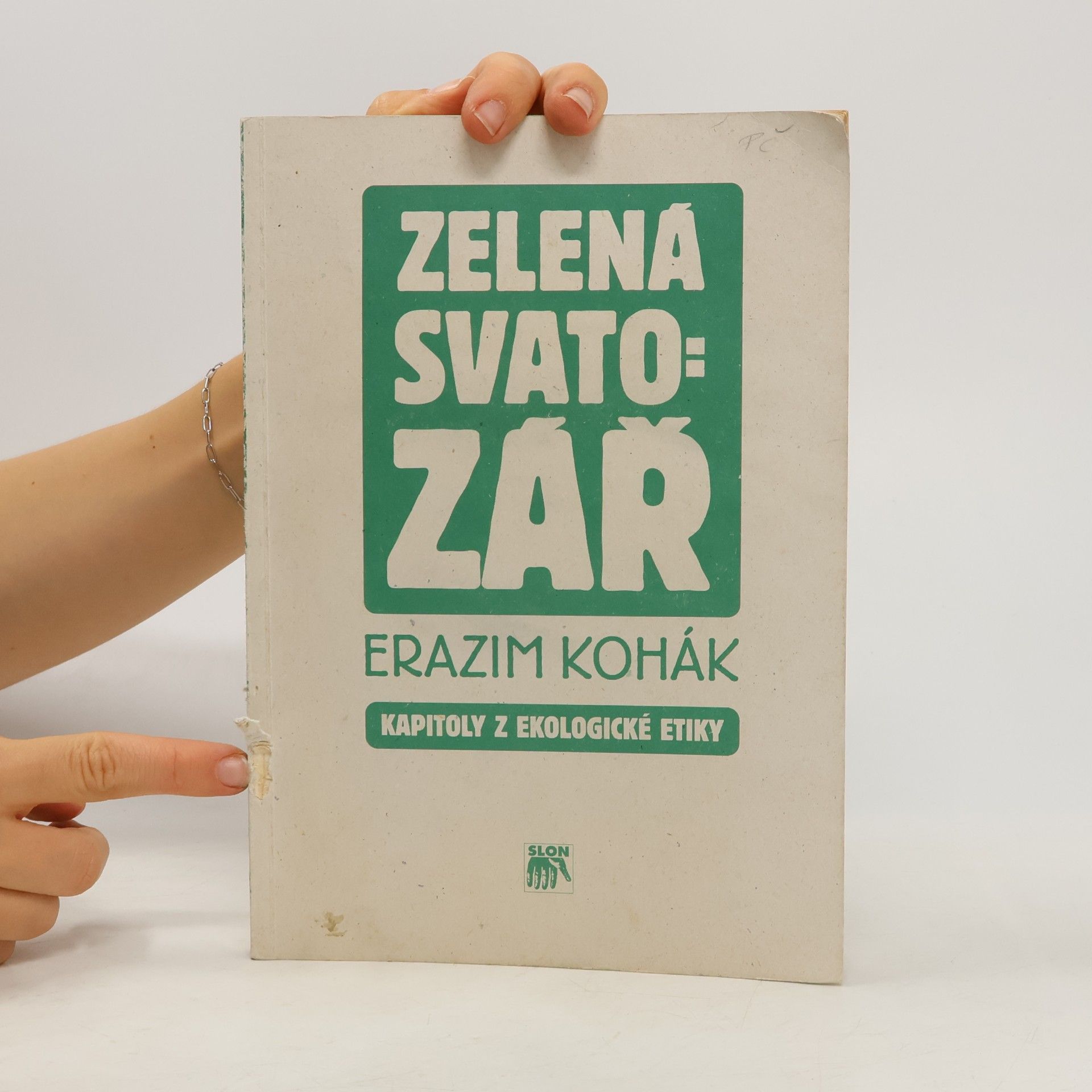 Erazim Kohák Zelená svatozář. Kapitoly z ekologické etiky