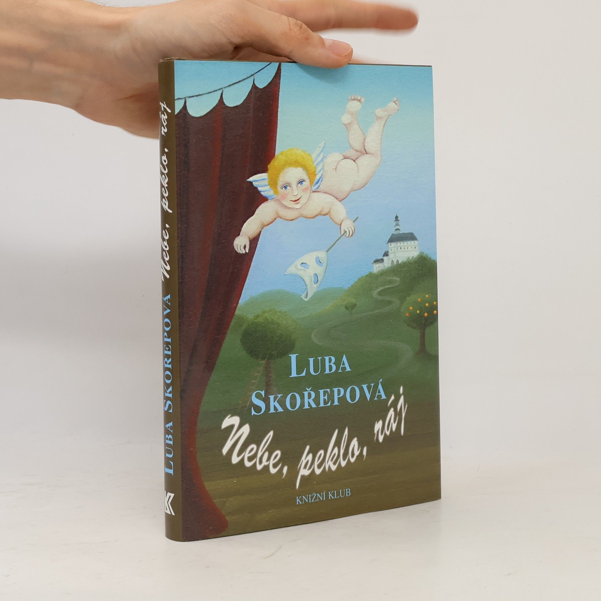 Luba Skořepová Nebe, peklo, ráj