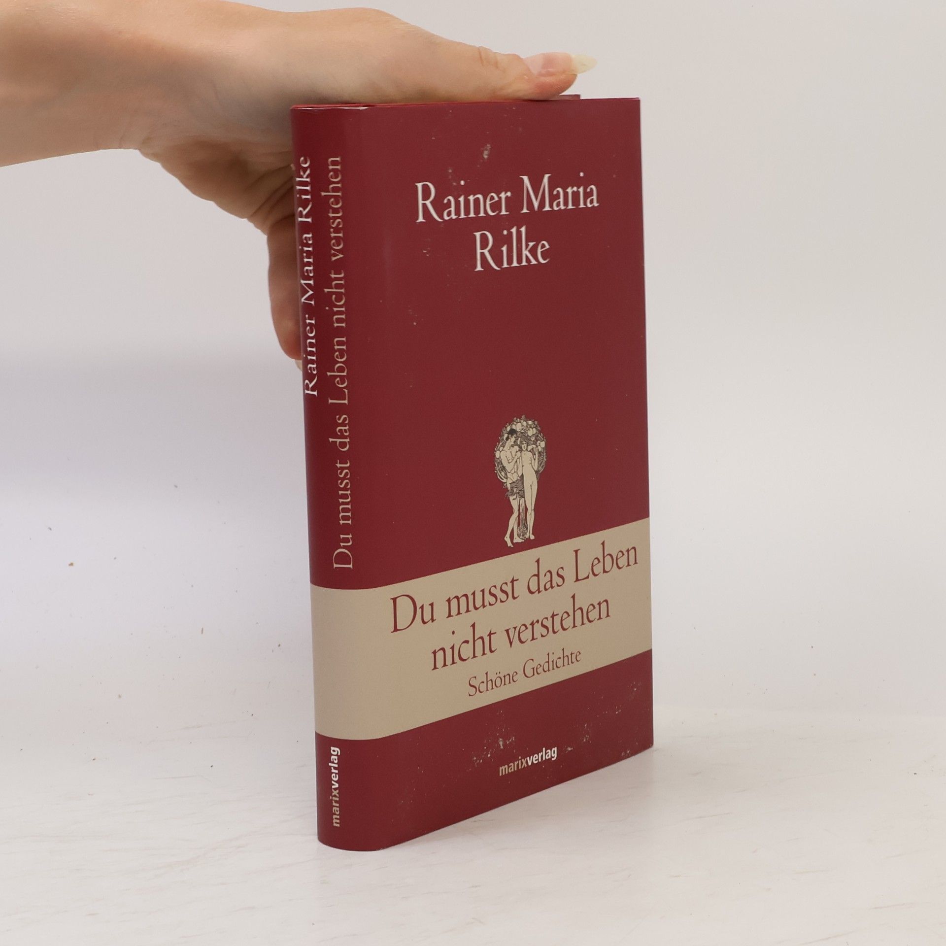 Rainer Maria Rilke Du musst das Leben nicht verstehen : schöne Gedichte