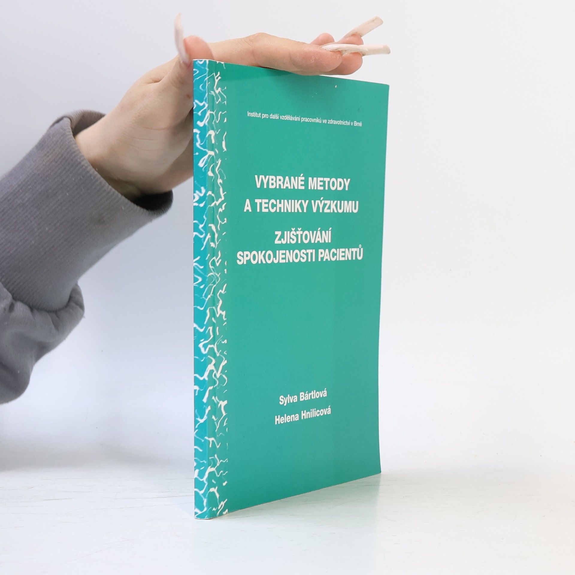 Sylva Bártlová Vybrané metody a techniky výzkumu zjišťování spokojenosti pacientů