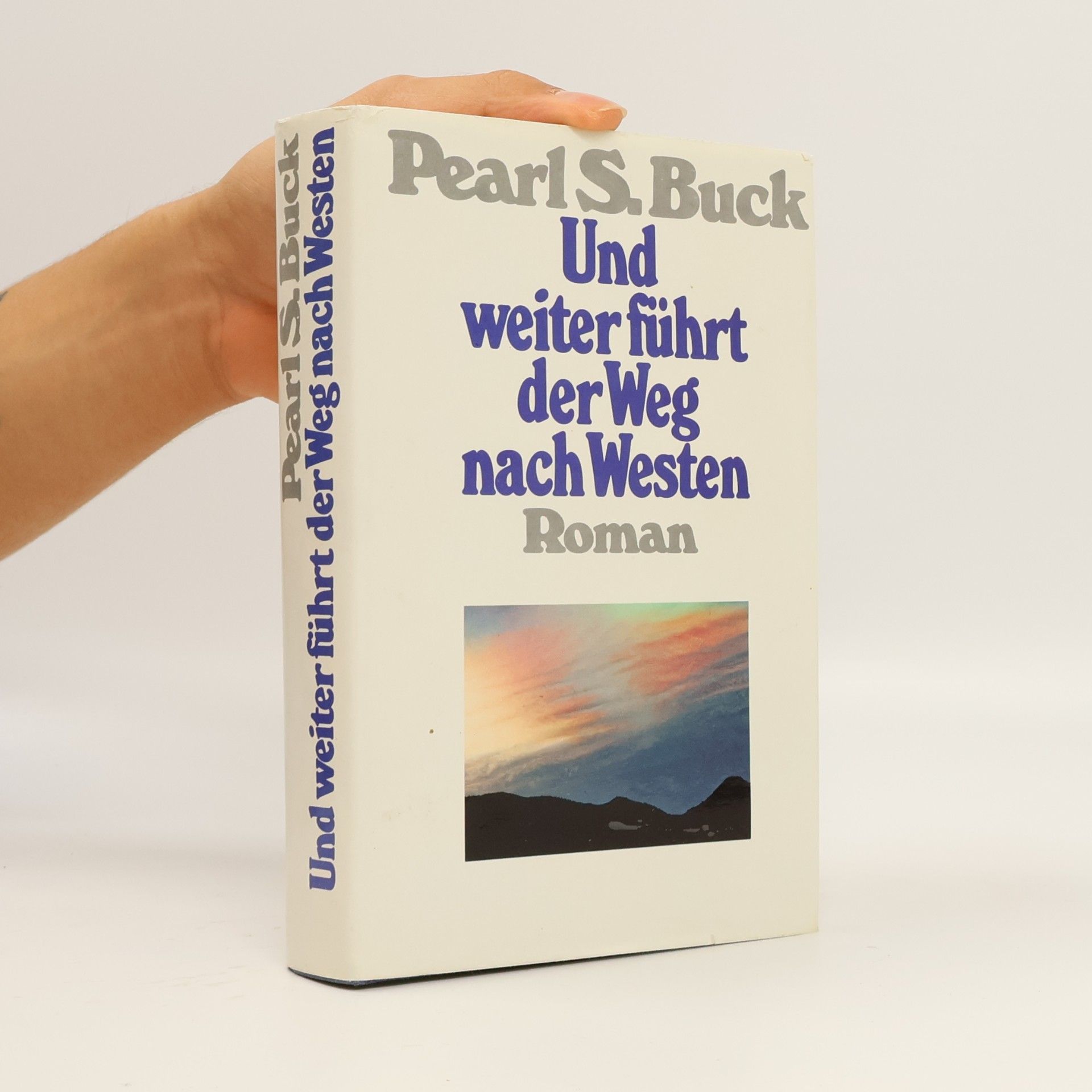 Pearl S. Buck Und weiter führt der Weg nach Westen