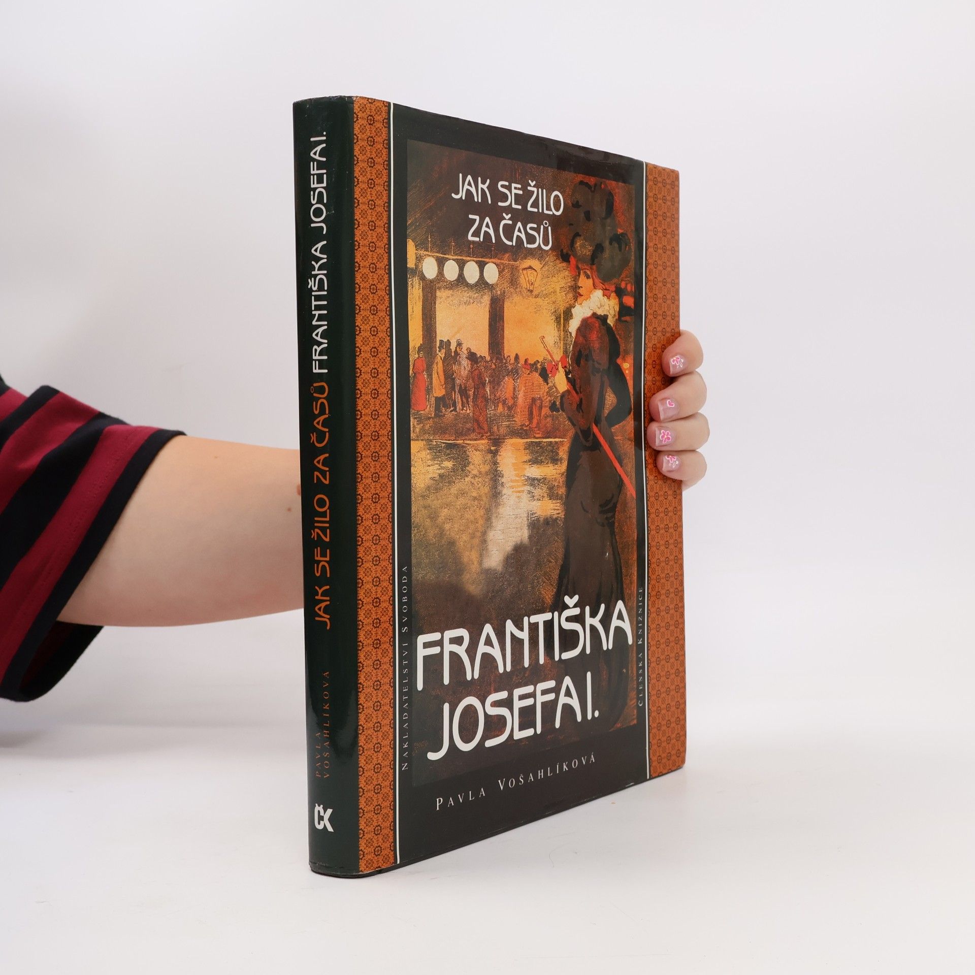 Pavla Vošahlíková Jak se žilo za časů Františka Josefa I.