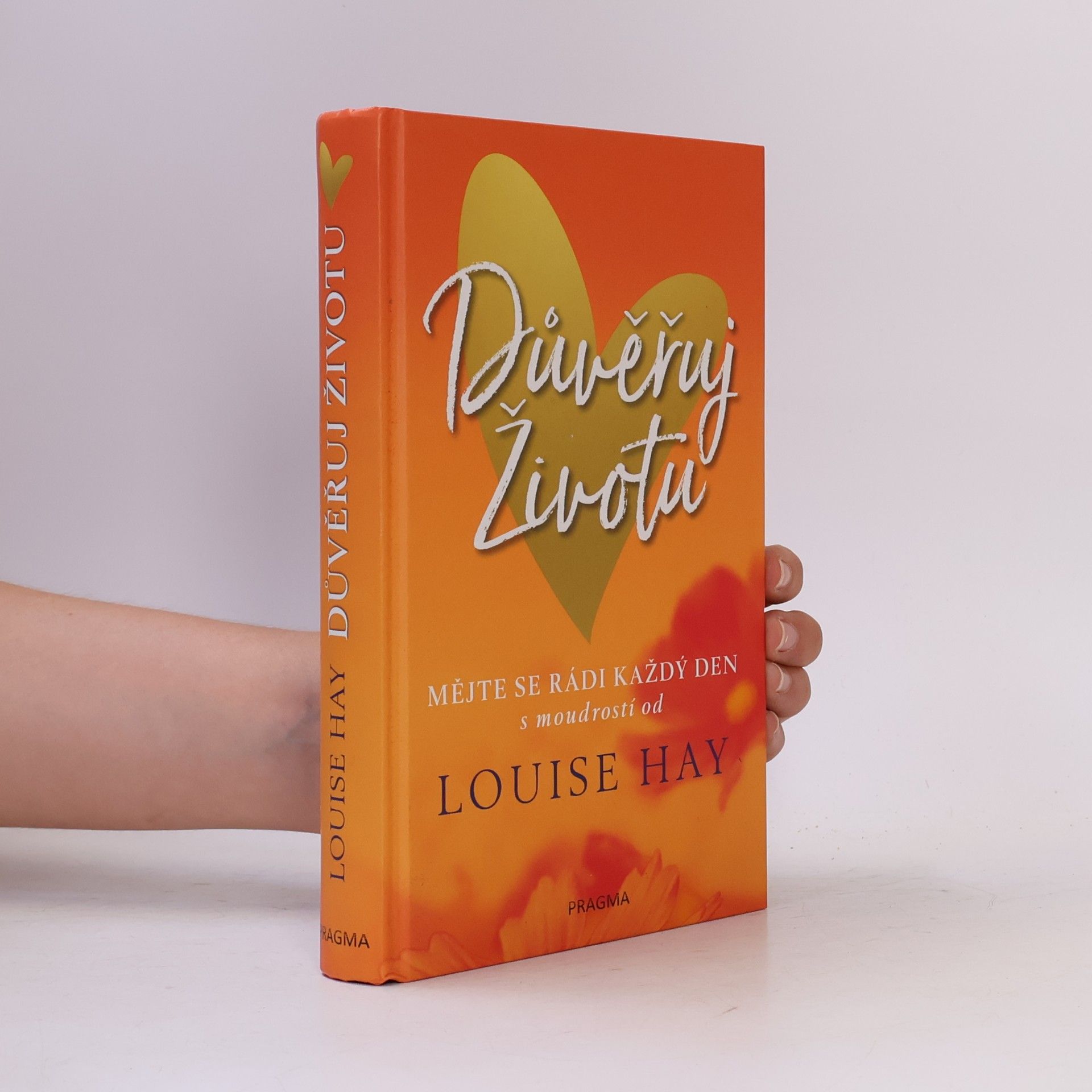 Louise Lynn Hay Důvěřuj životu: Mějte se rádi každý den
