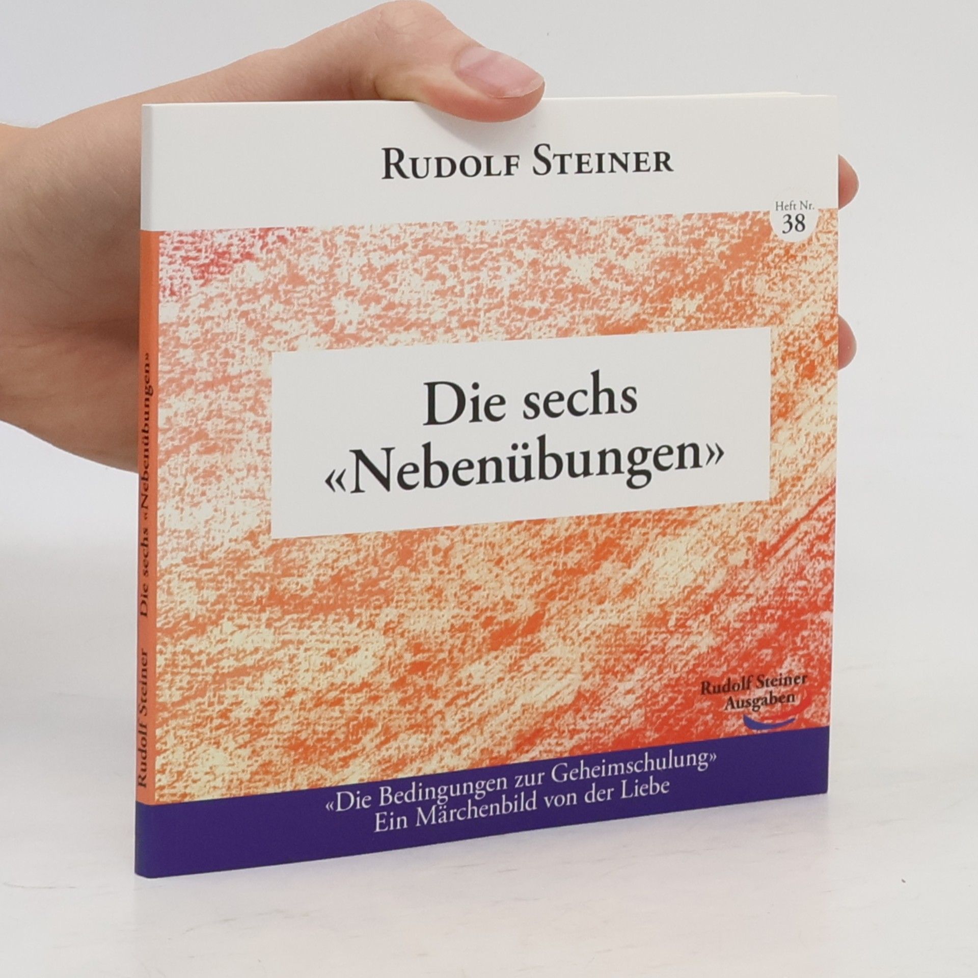 Rudolf Steiner Die sechs «Nebenübungen»