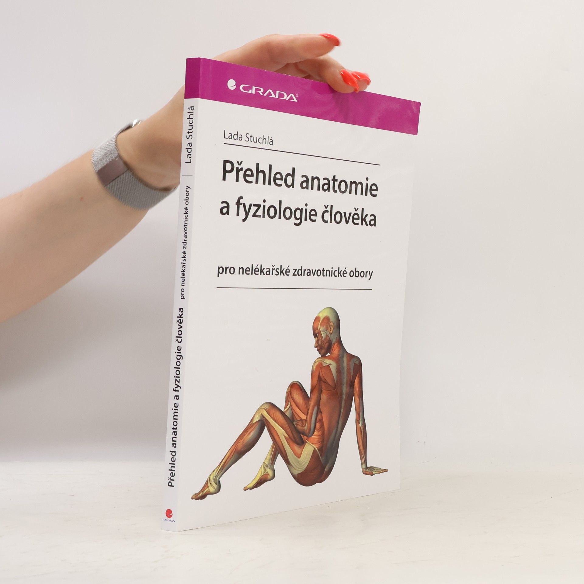 Lada Stuchlá Přehled anatomie a fyziologie člověka. Pro nelékařské zdravotnické obory