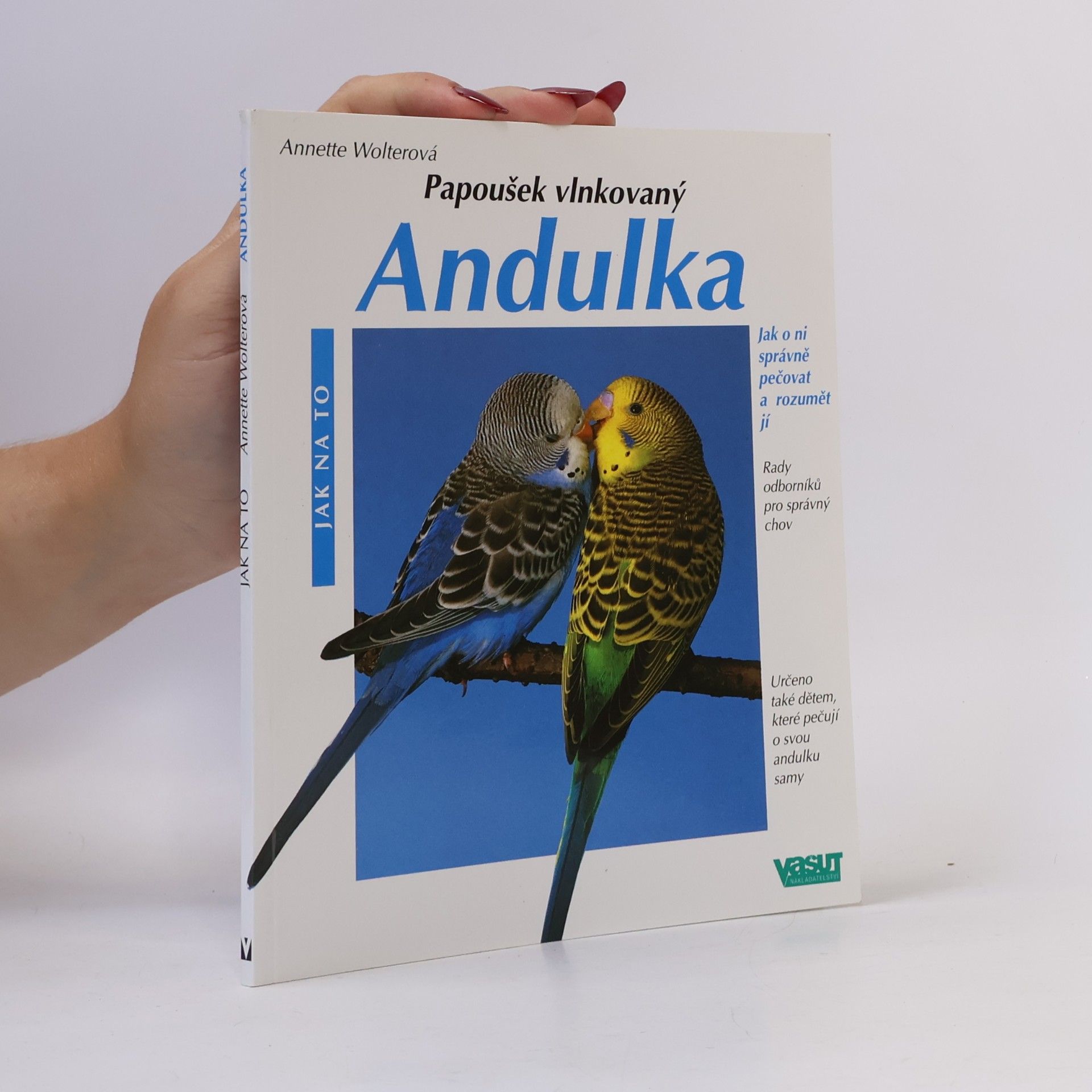 Annette Wolter Andulka : Správná péče : Rady odborníka pro správný chov
