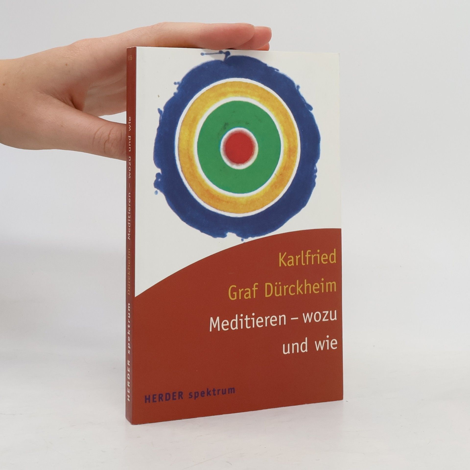 Karlfried Graf Dürckheim Meditieren, wozu und wie. Die Wende zum Initiatischen