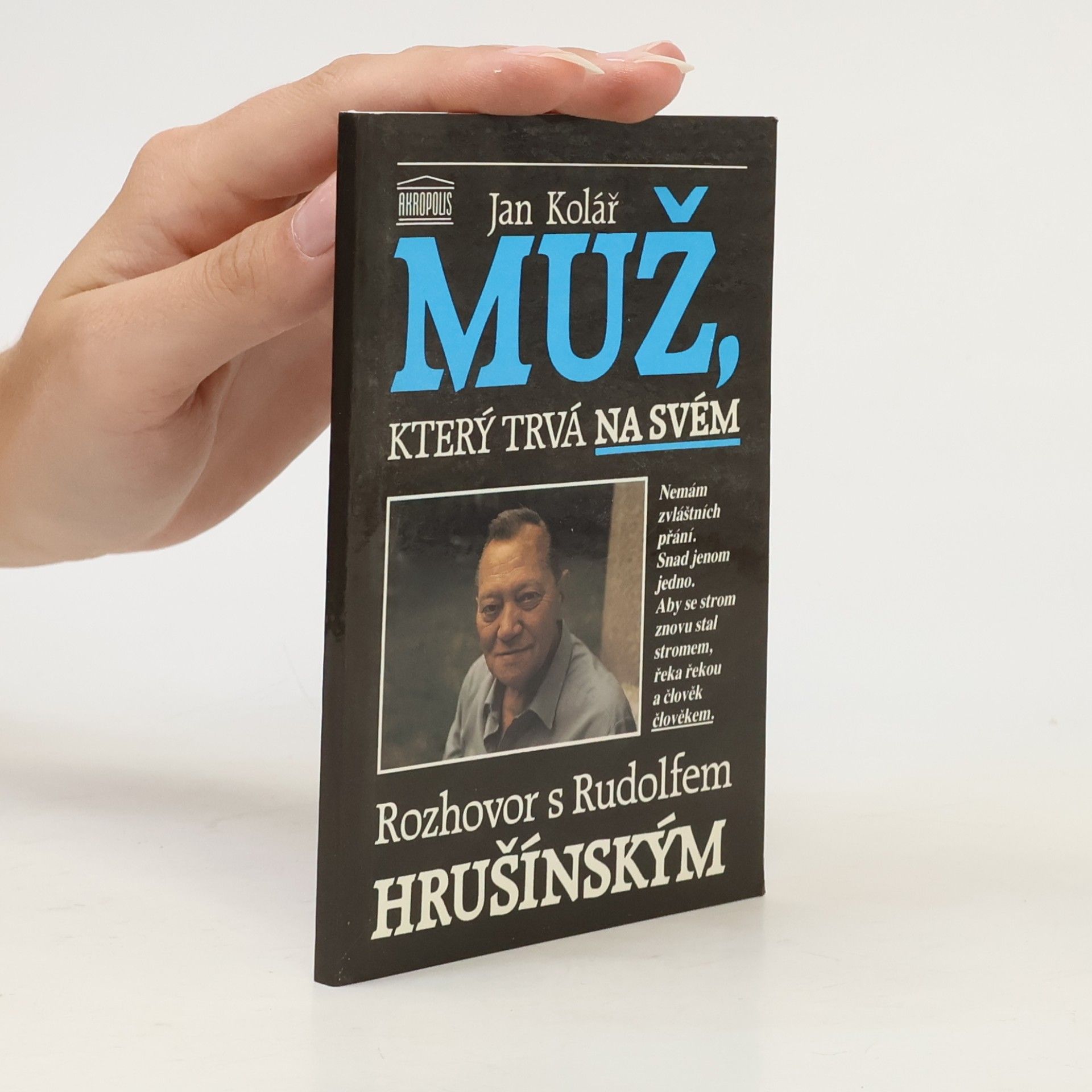 Rudolf Hrušínský Muž, který trvá na svém. Rozhovor s Rudolfem Hrušínským