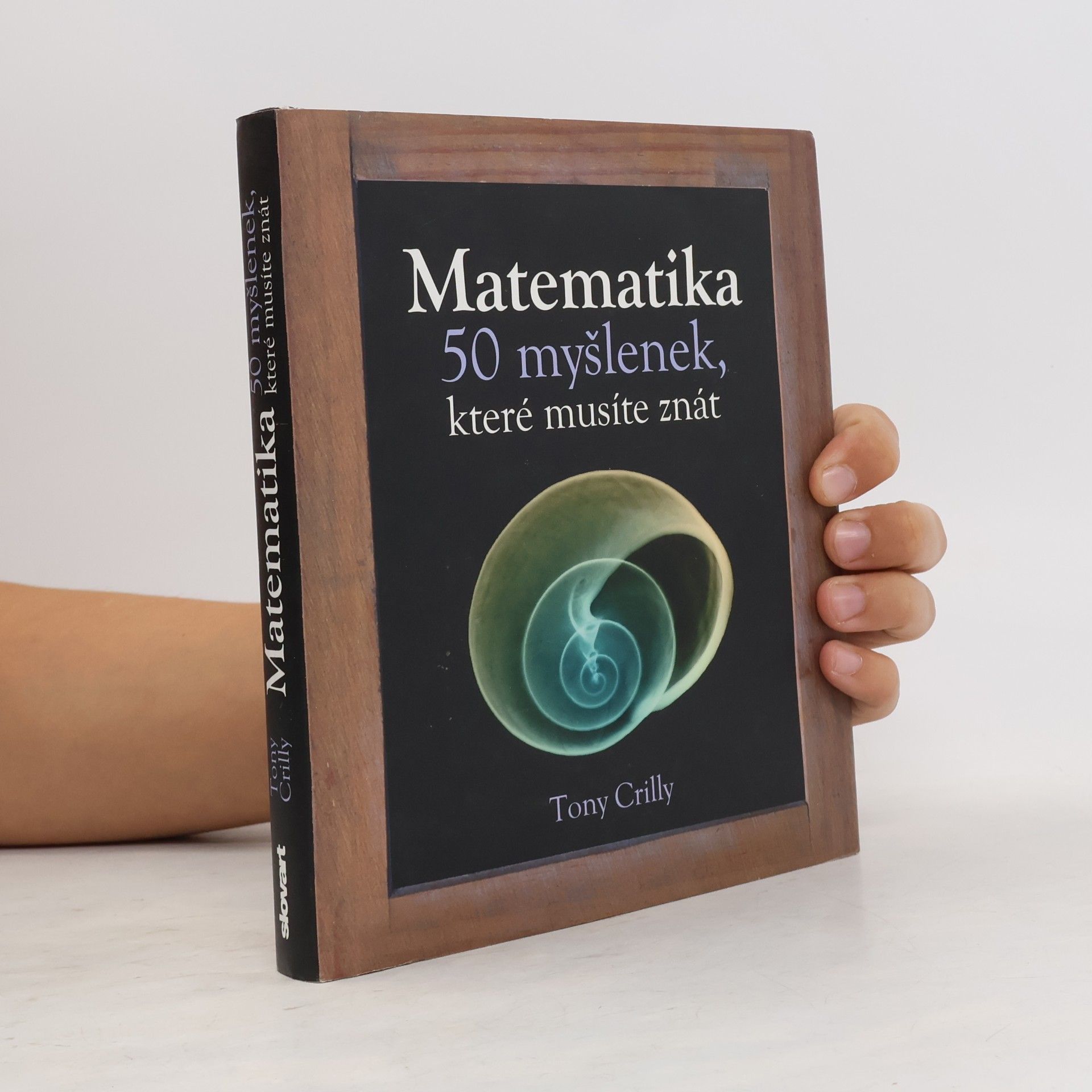 Tony Crilly Matematika : 50 myšlenek, které musíte znát