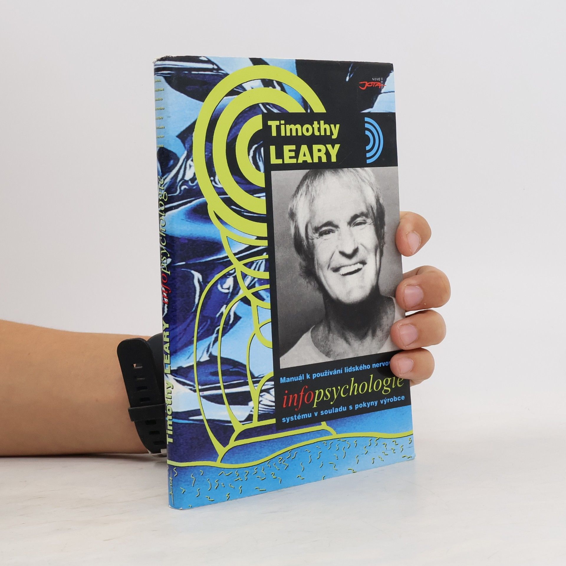 Timothy Leary Infopsychologie. Manuál k používání lidského nervového systému v souladu s pokyny výrobce