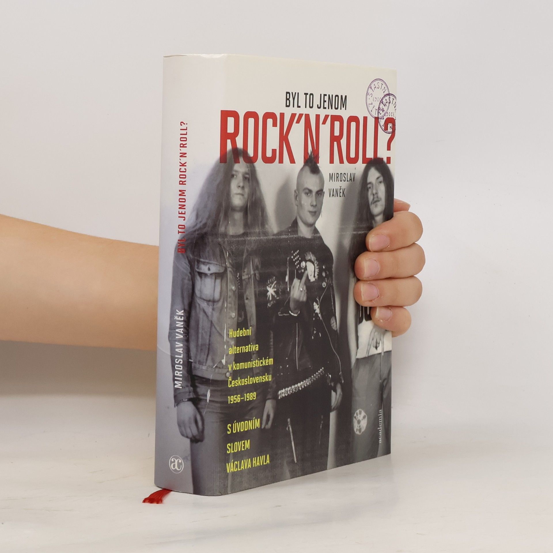 Miroslav Vaněk Byl to jenom rock'n'roll? Hudební alternativa v komunistickém Československu 1956-1989