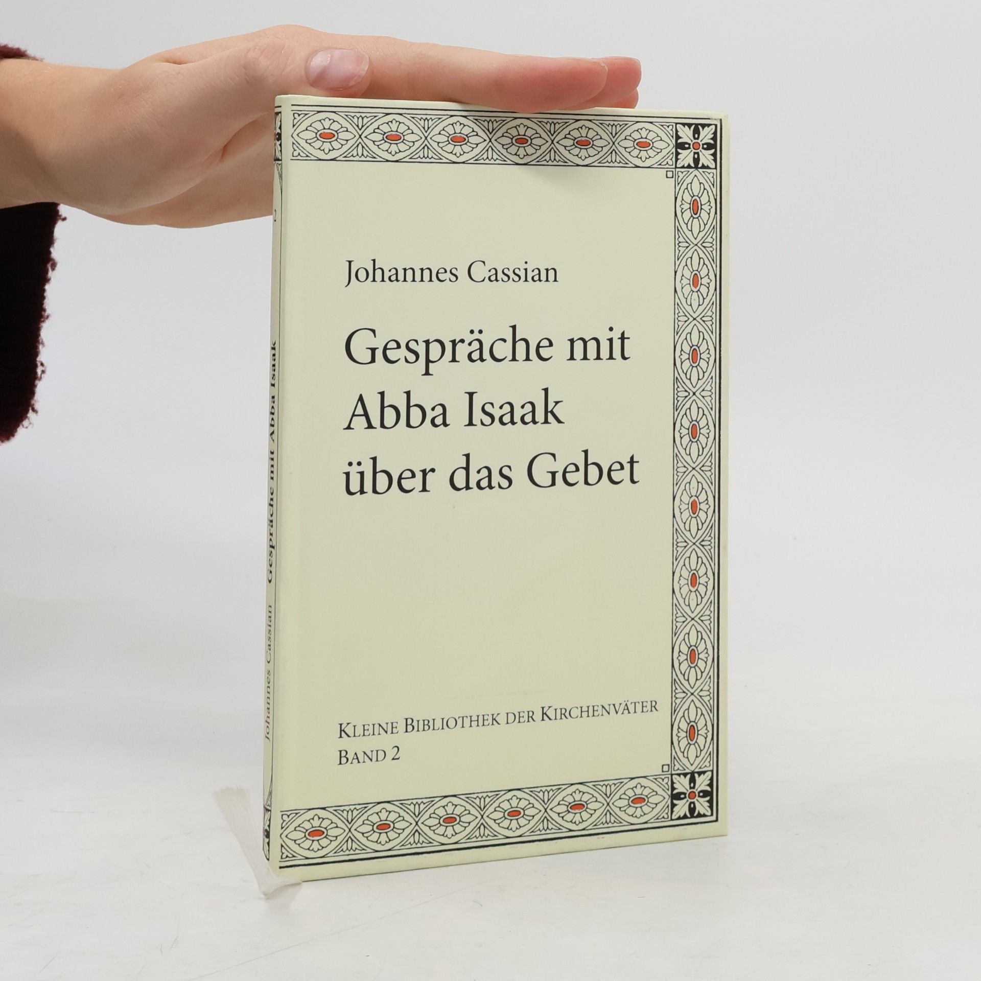 Johannes Cassianus Gespräche mit Abba Isaak über das Gebet