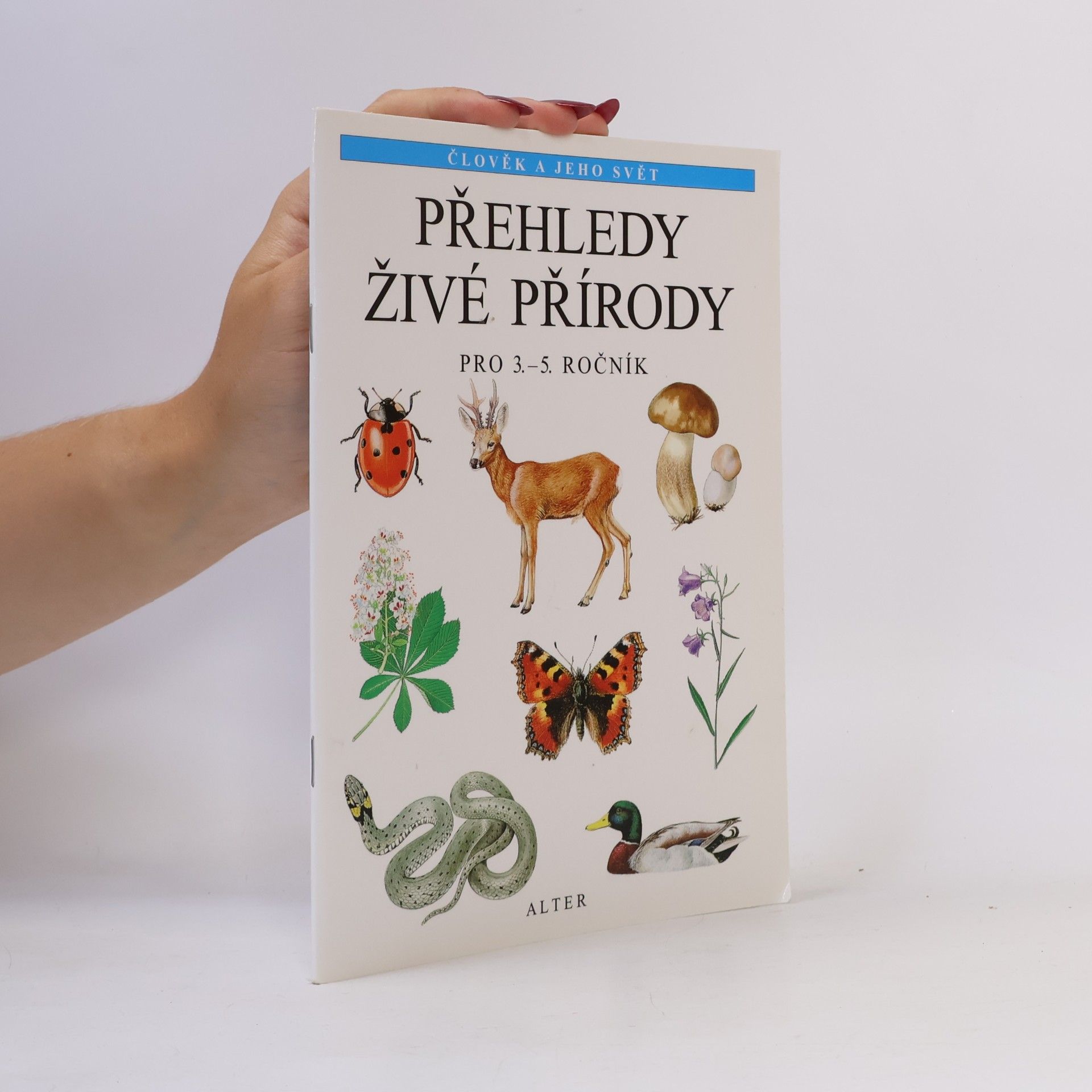 Přehledy živé přírody. Rostliny a živočichové. Pro 3.-5. ročník základních škol