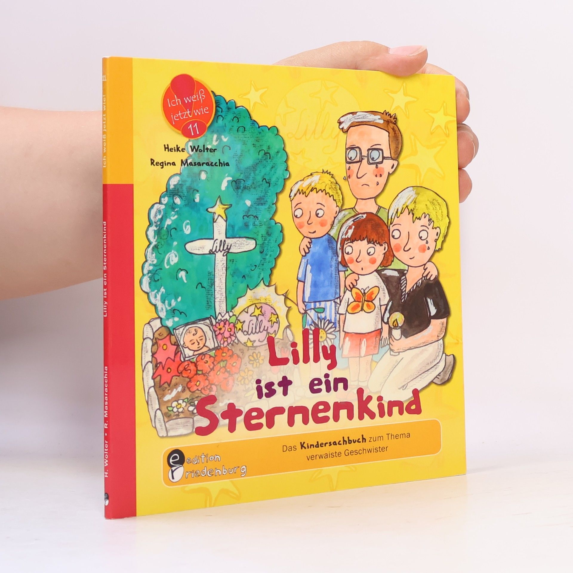 Heike Wolter Ich weiß jetzt wie - 11: Lilly ist ein Sternenkind - Das Kindersachbuch zum Thema verwaiste Geschwister