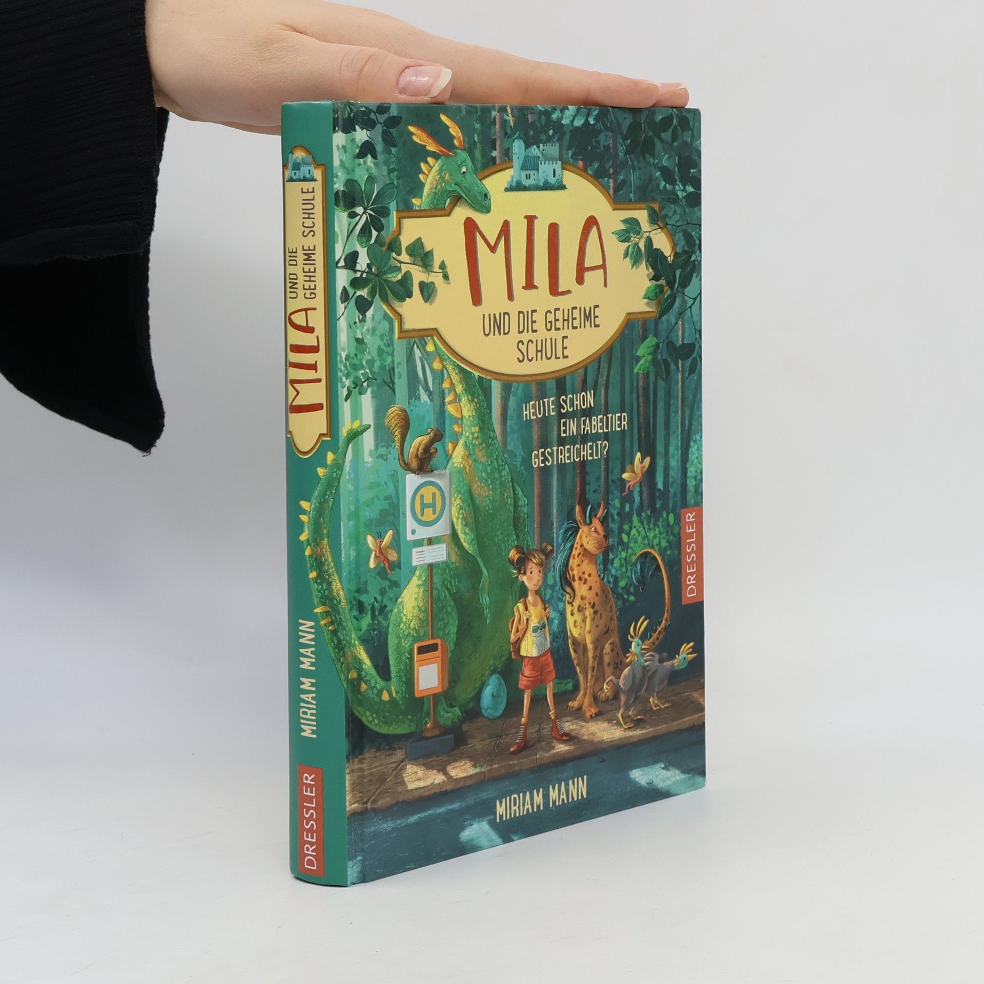 Miriam Mann Heute schon ein Fabeltier gestreichelt? / Mila und die geheime Schule Bd.1