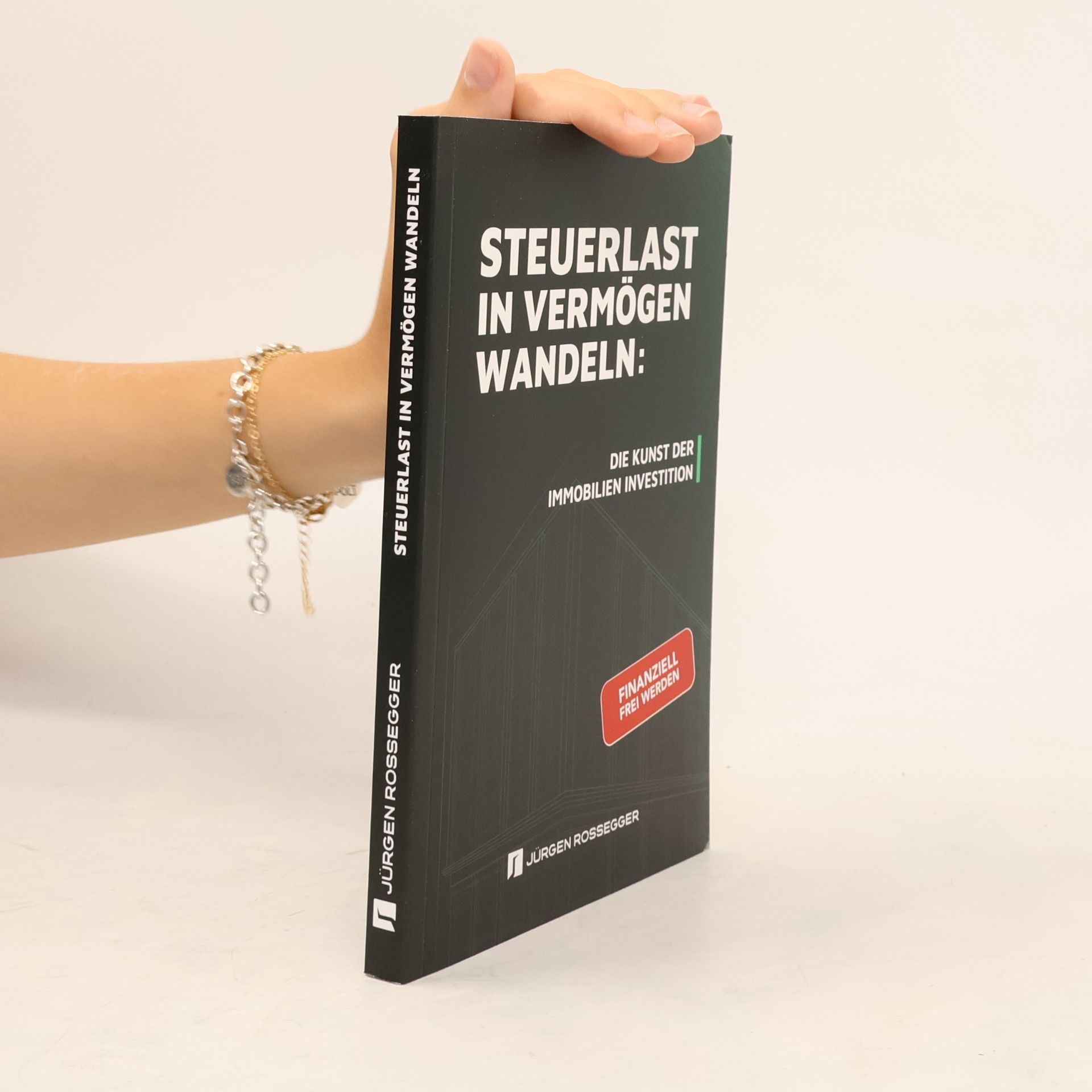 Jürgen Rossegger Steuerlast in Vermögen wandeln