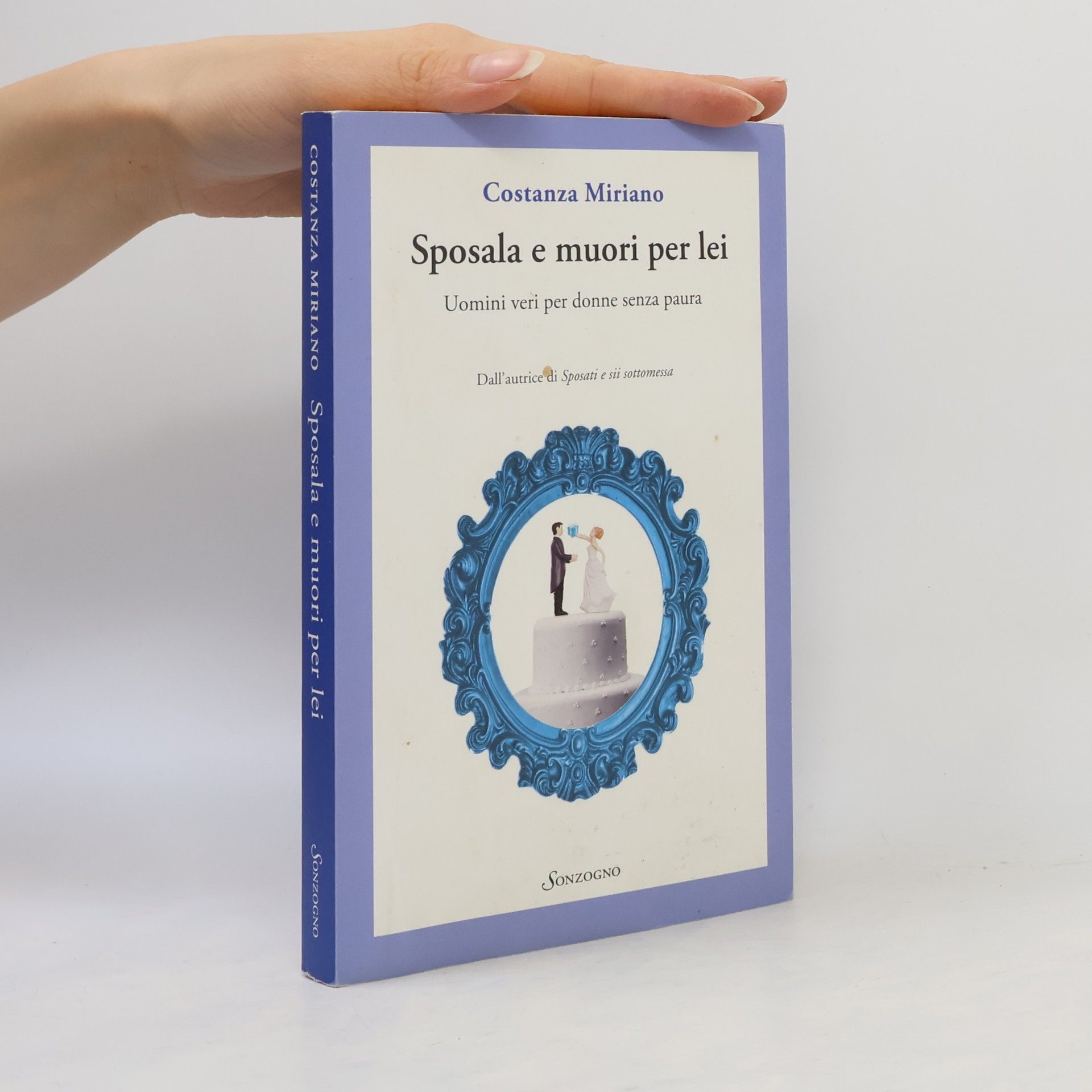 Miriano Costanza Sposala e muori per lei. Uomini veri per donne senza paura