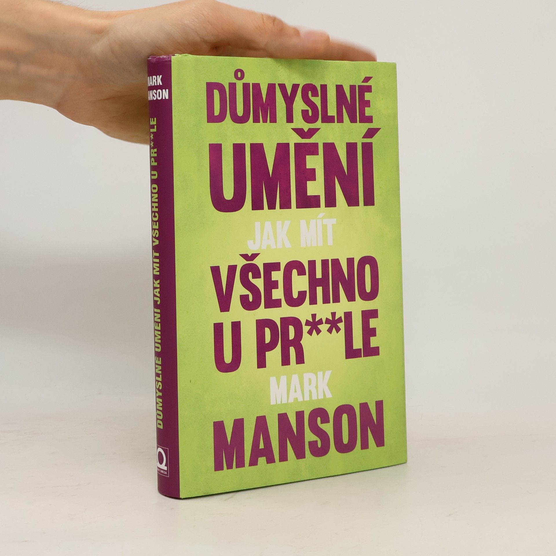 Mark Manson Důmyslné umění, jak mít všechno u pr**le