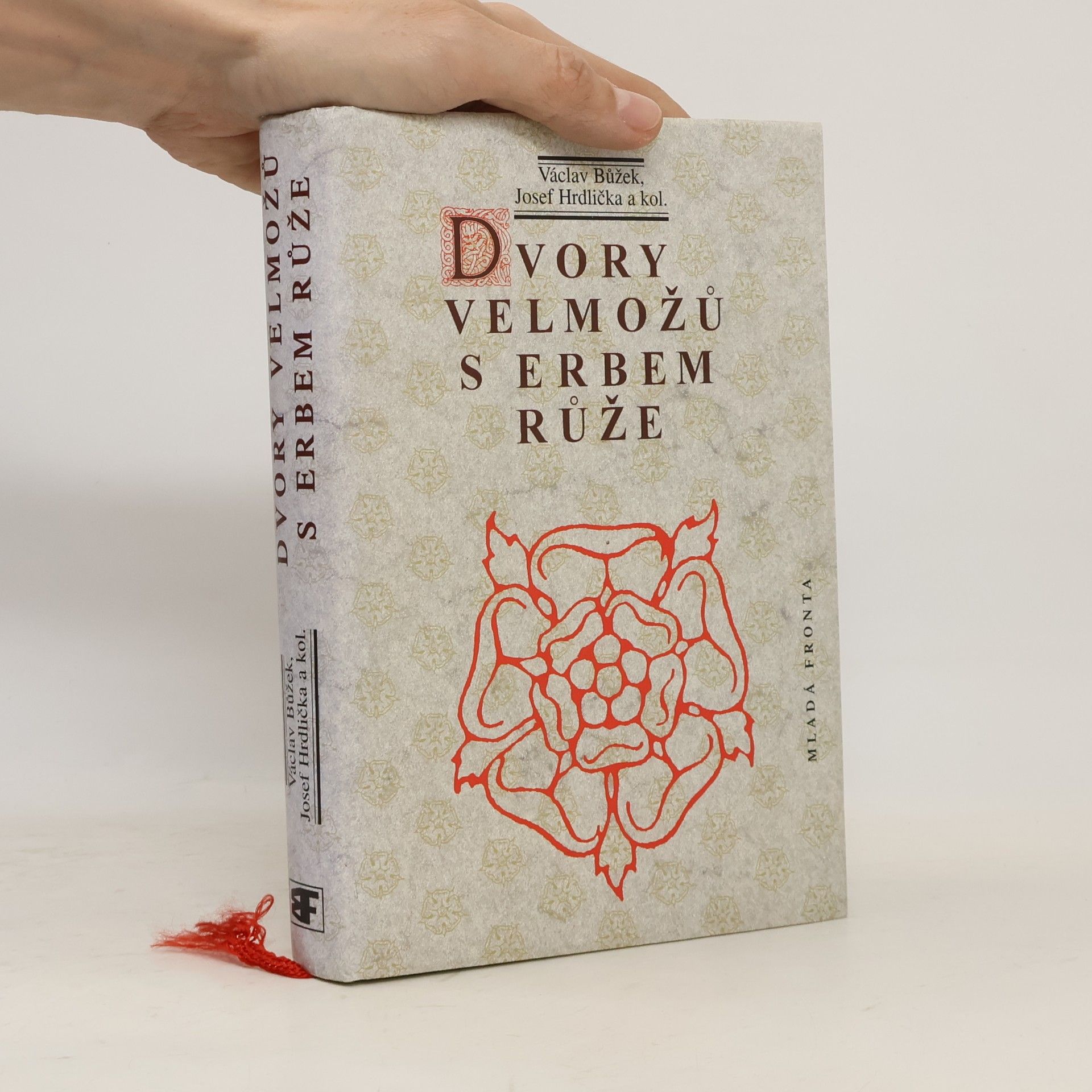 Václav Bůžek Dvory velmožů s erbem růže. Všední a sváteční dny posledních Rožmberků a pánů z Hradce
