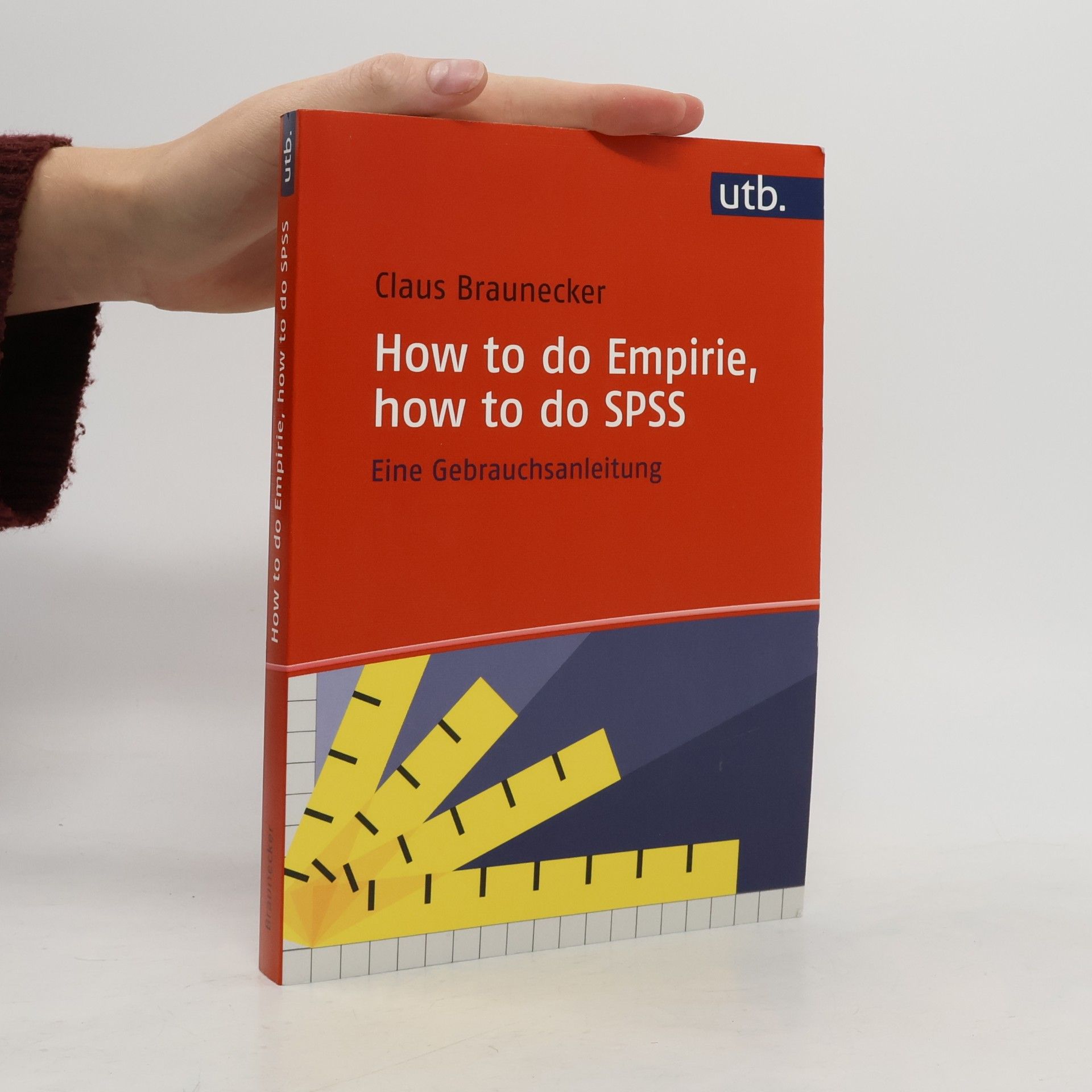 Claus Braunecker How to do Empirie, how to do SPSS. Eine Gebrauchsanleitung