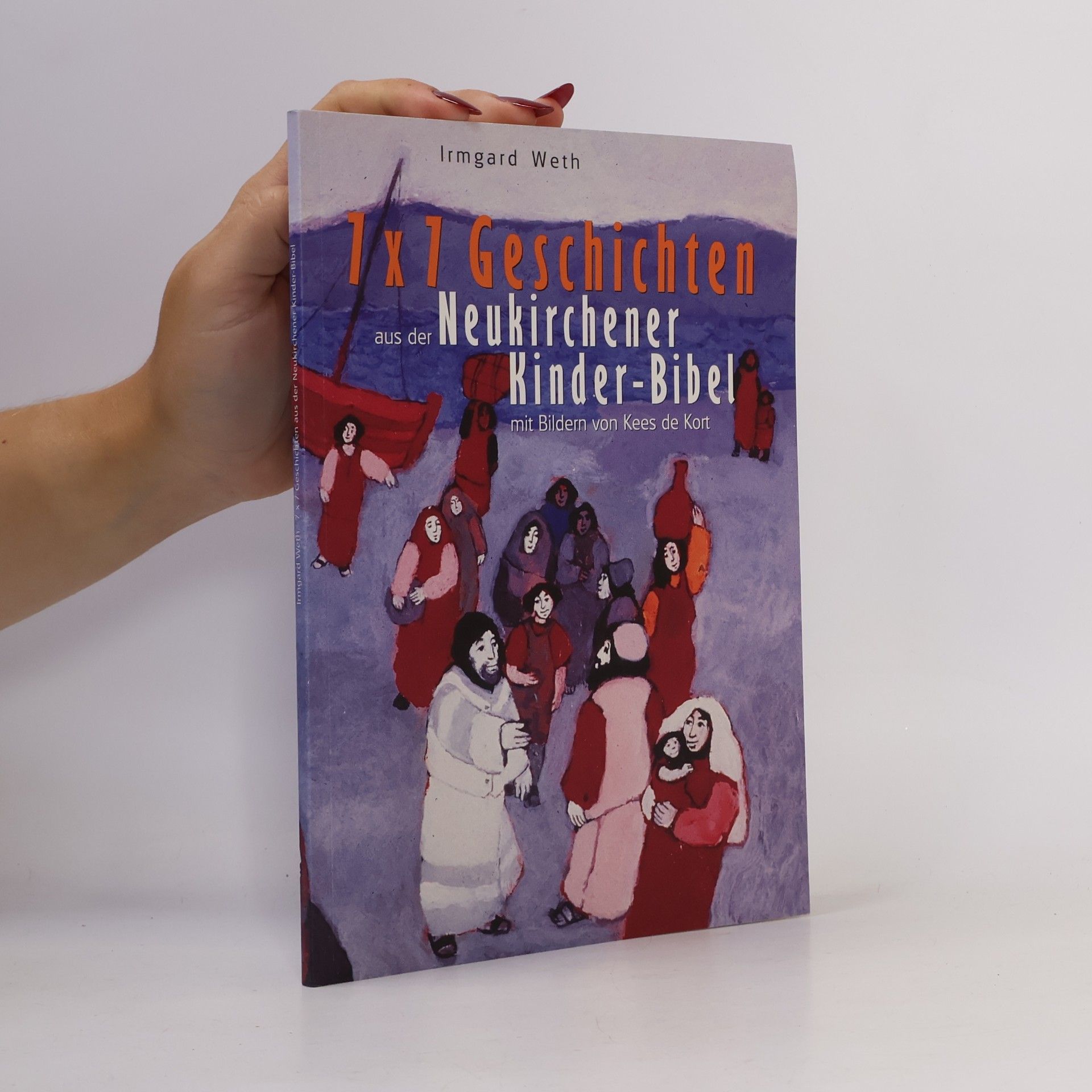Irmgard Weth 7 x 7 Geschichten aus der Neukirchener Kinderbibel