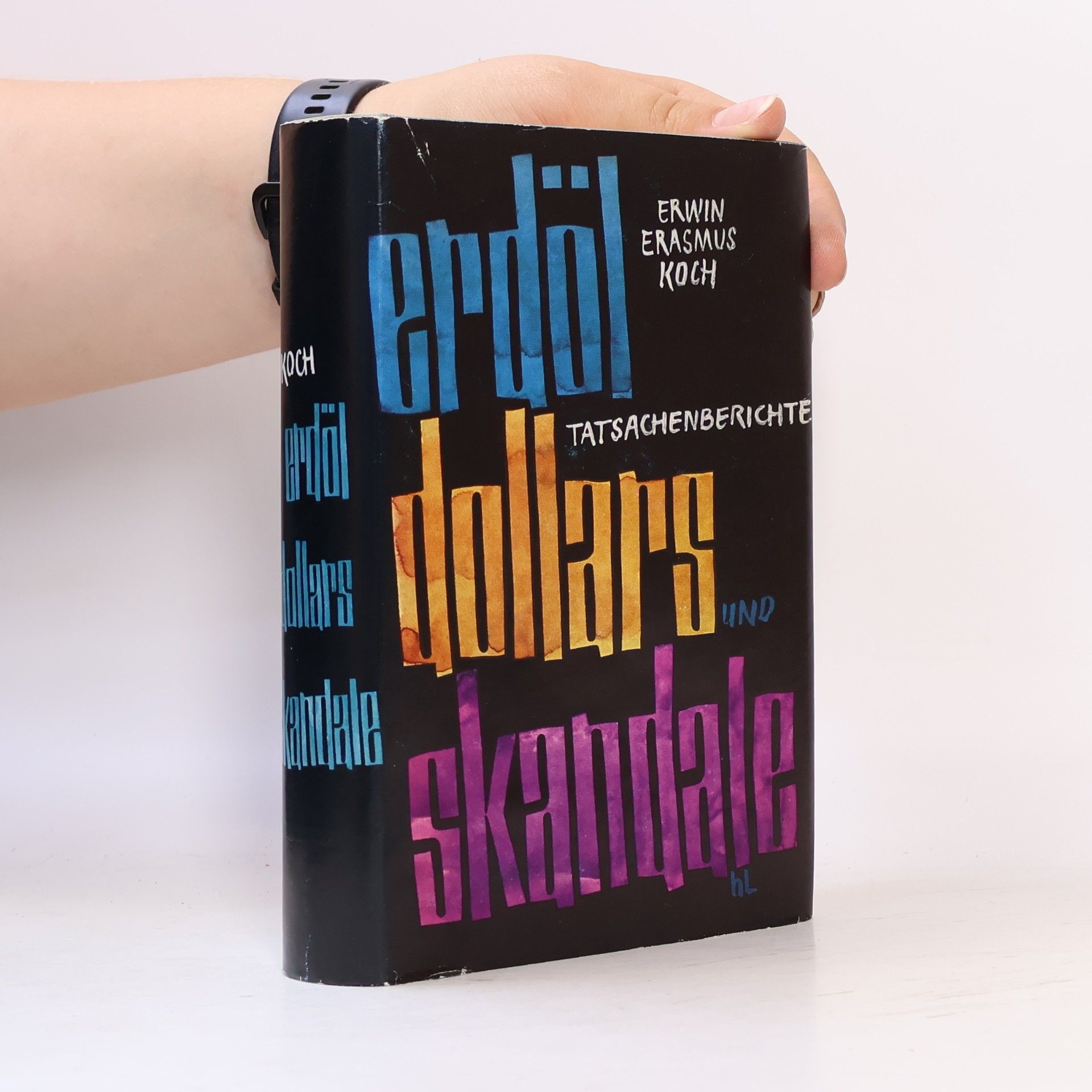 Erwin Erasmus Koch Erdöl, Dollars und Skandale