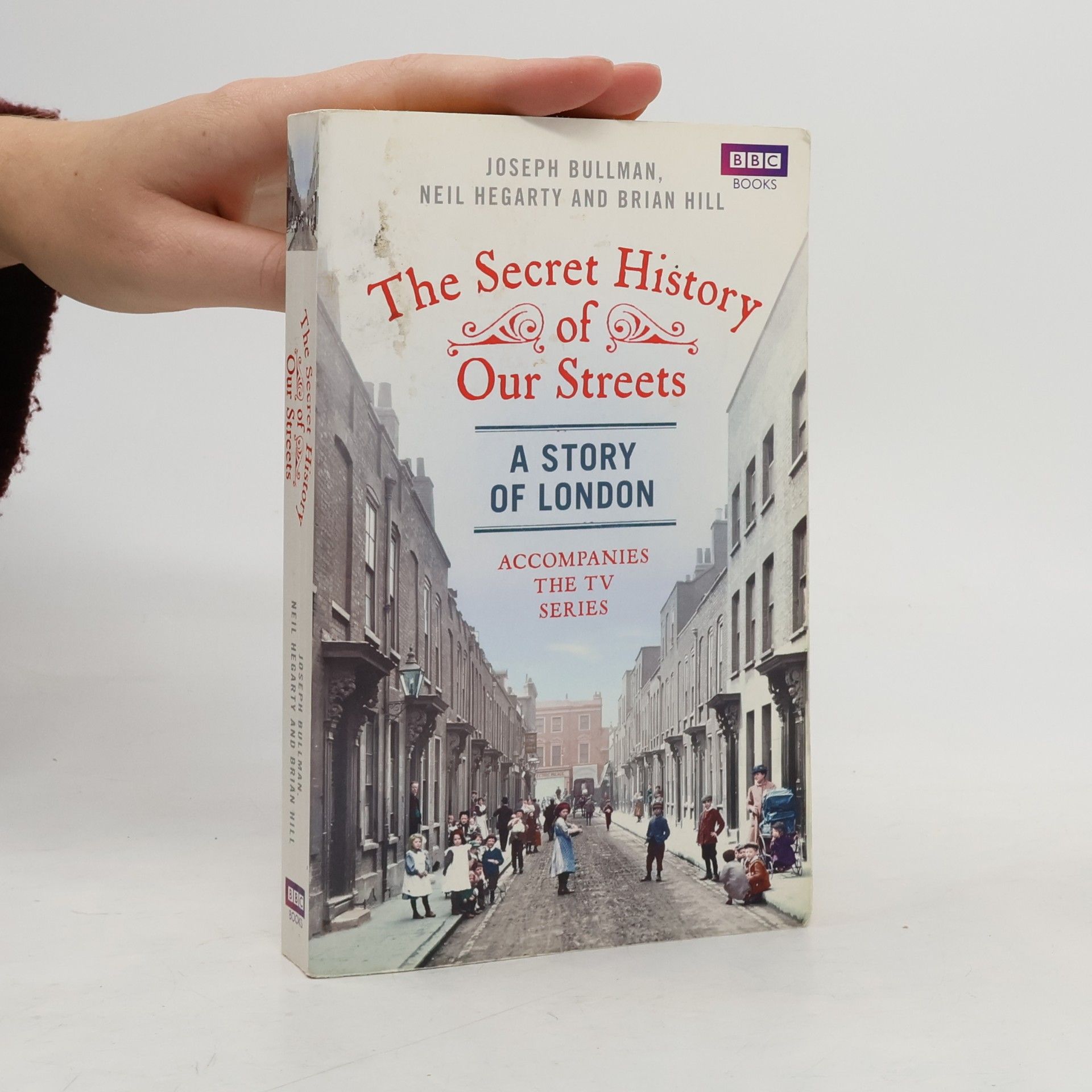 Joseph Bullman The Secret History of Our Streets: London - Accompanies The TV Series