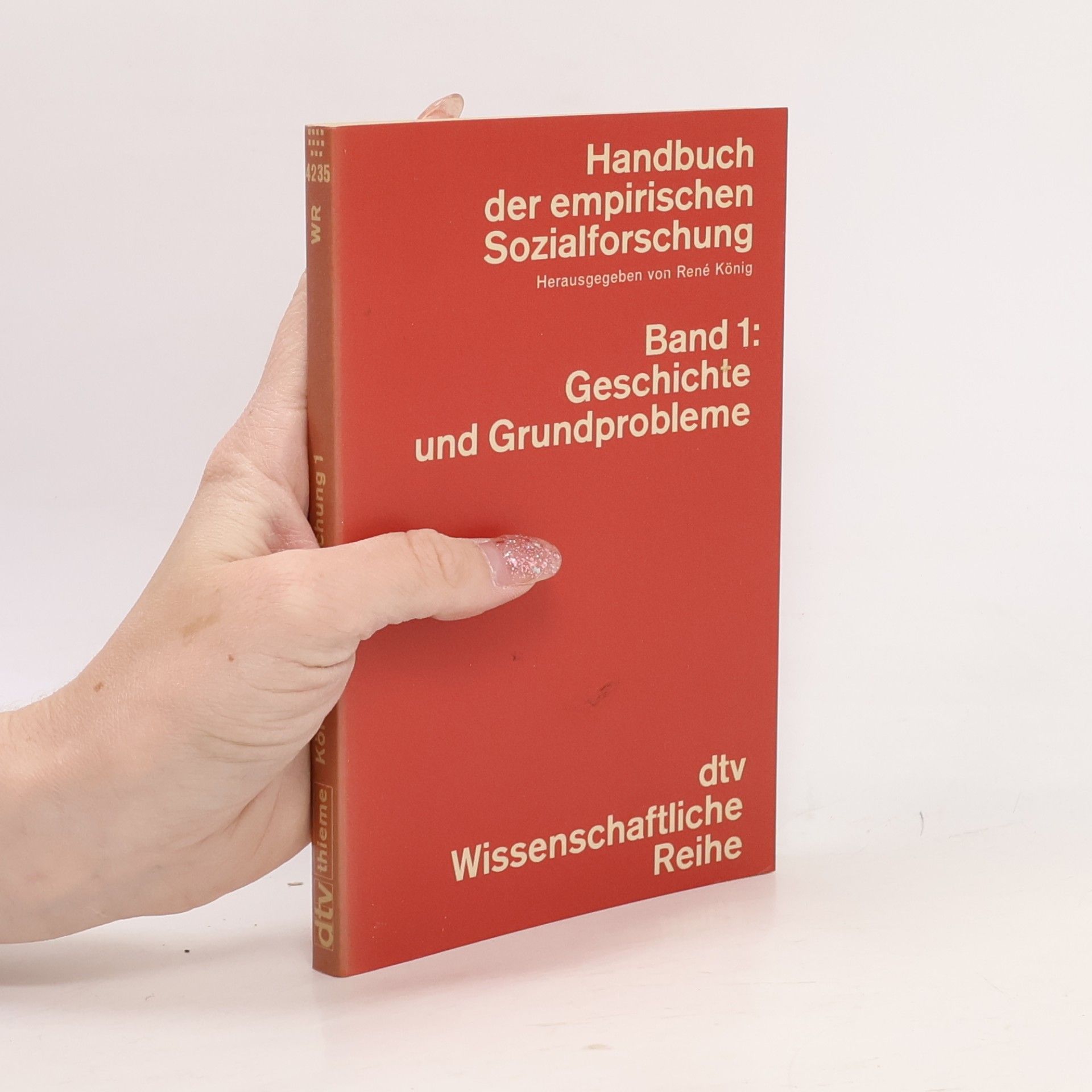 René König Handbuch der empirischen Sozialforschung. Band 1, Geschichte und Grundprobleme