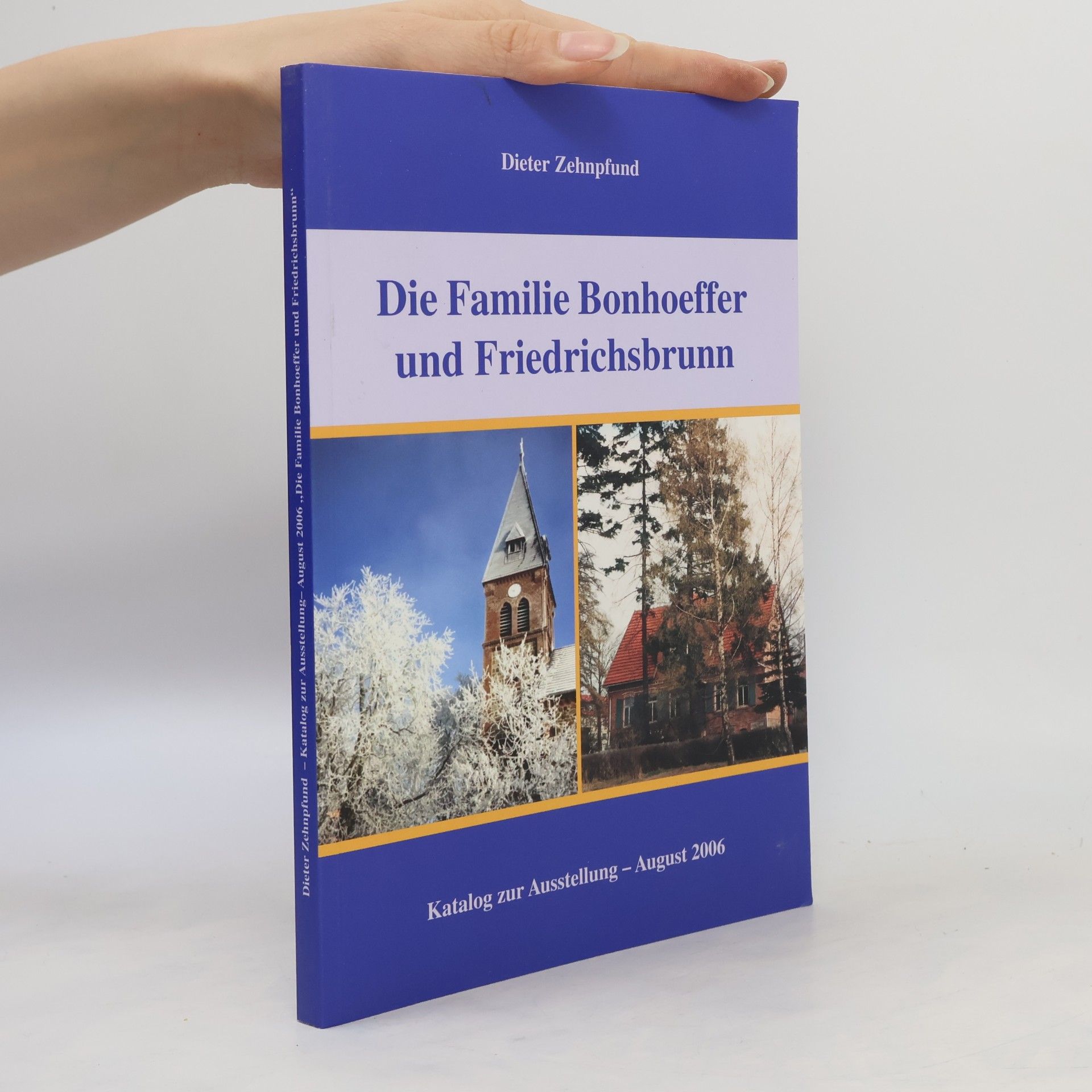 Die Familie Bonhoeffer und Friedrichsbrunn - Katalog zur Ausstellung August 2006