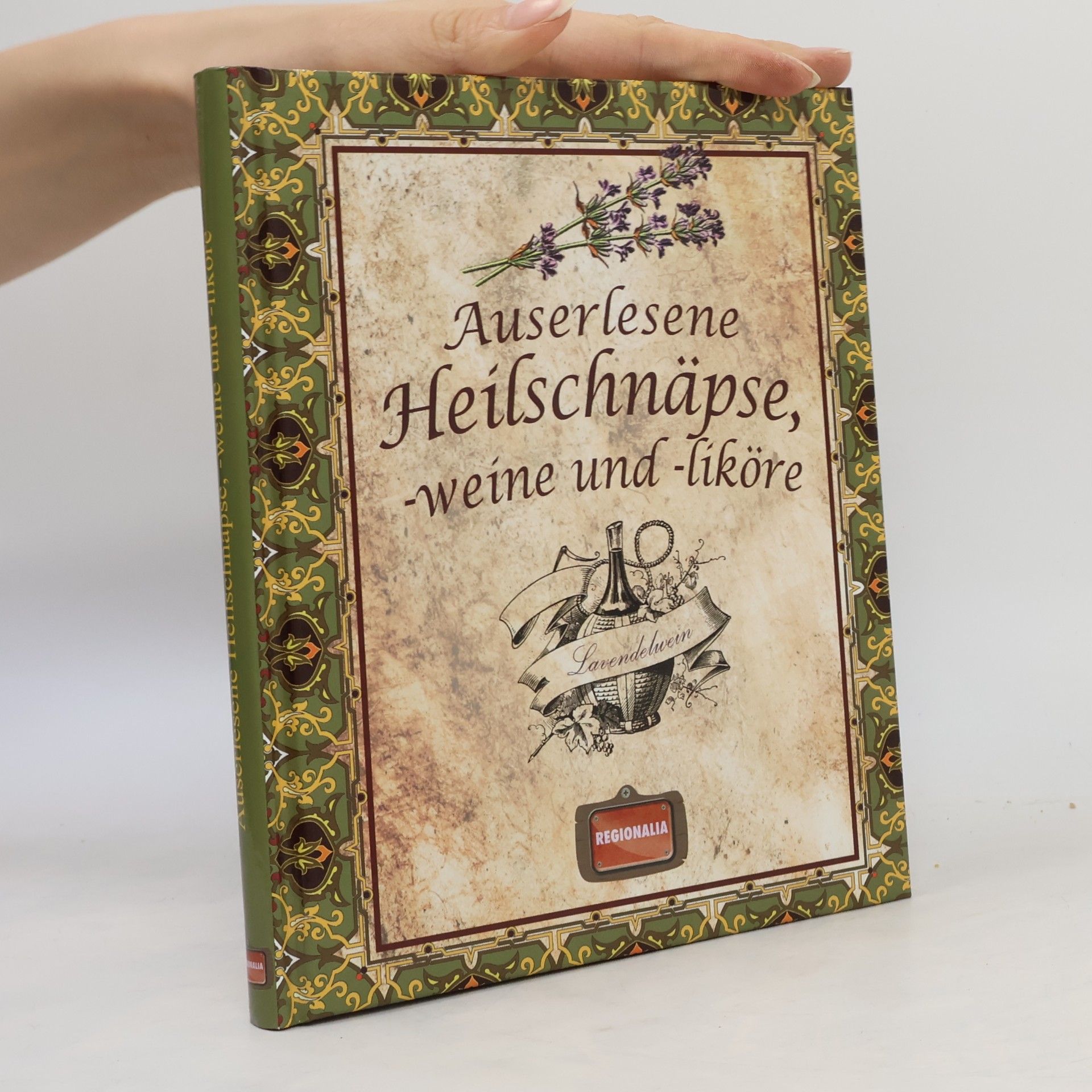 Collectif d'auteurs Auserlesene Heilschnäpse, -weine und -liköre