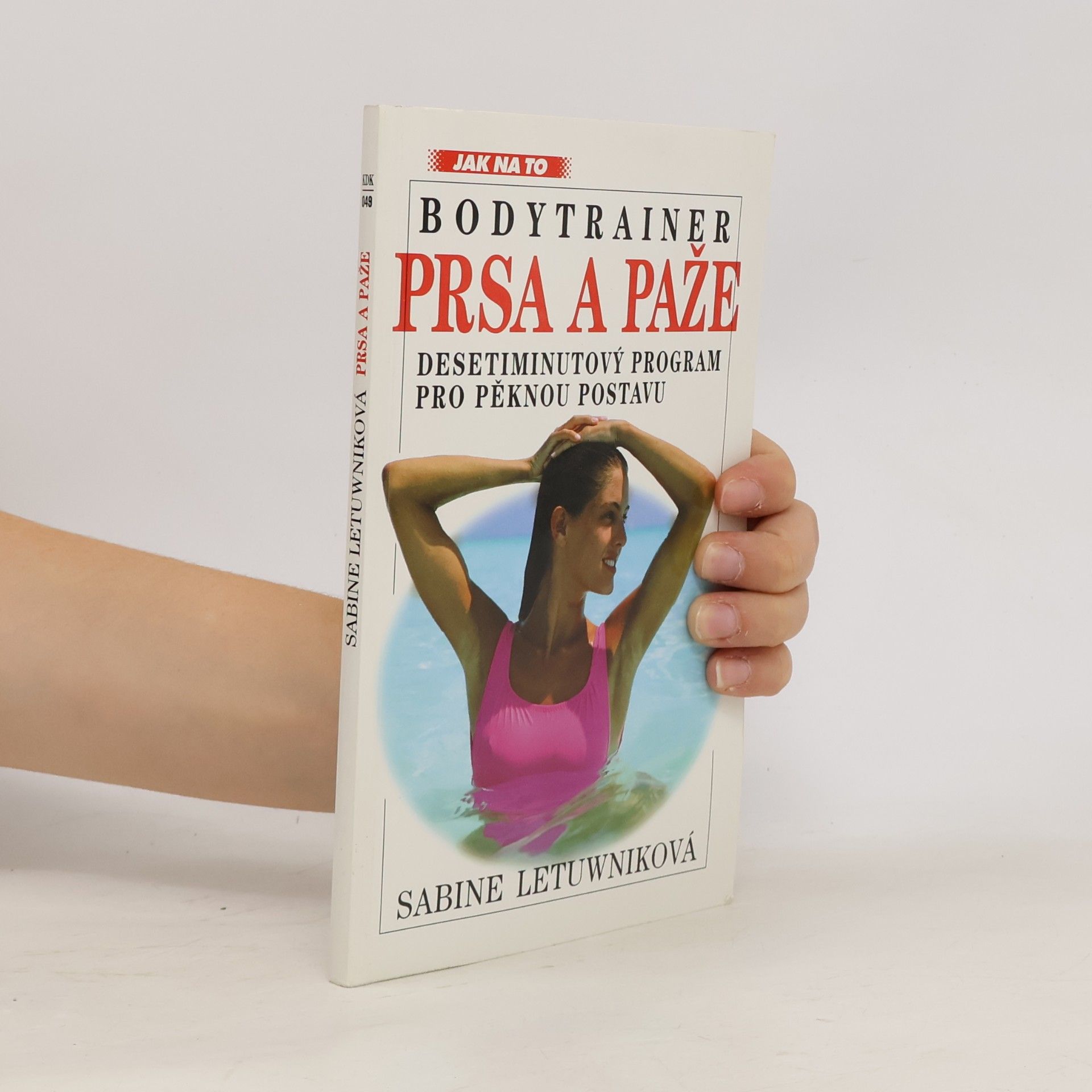 Sabine Letuwnik Prsa a paže : bodytrainer : desetiminutový program pro pěknou postavu