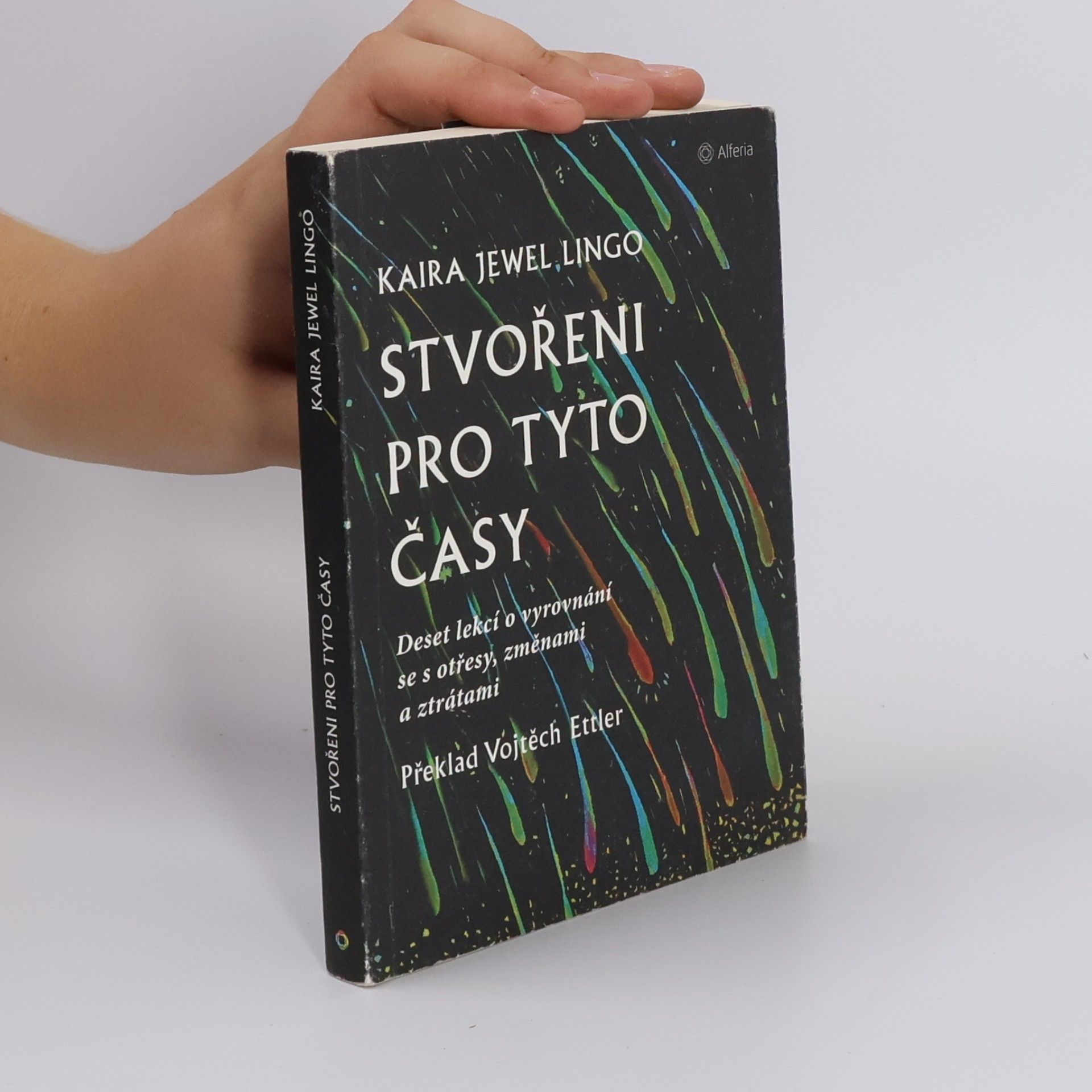 Kaira Jewel Lingo Stvořeni pro tyto časy : deset lekcí o vyrovnání se s otřesy, změnami a ztrátami