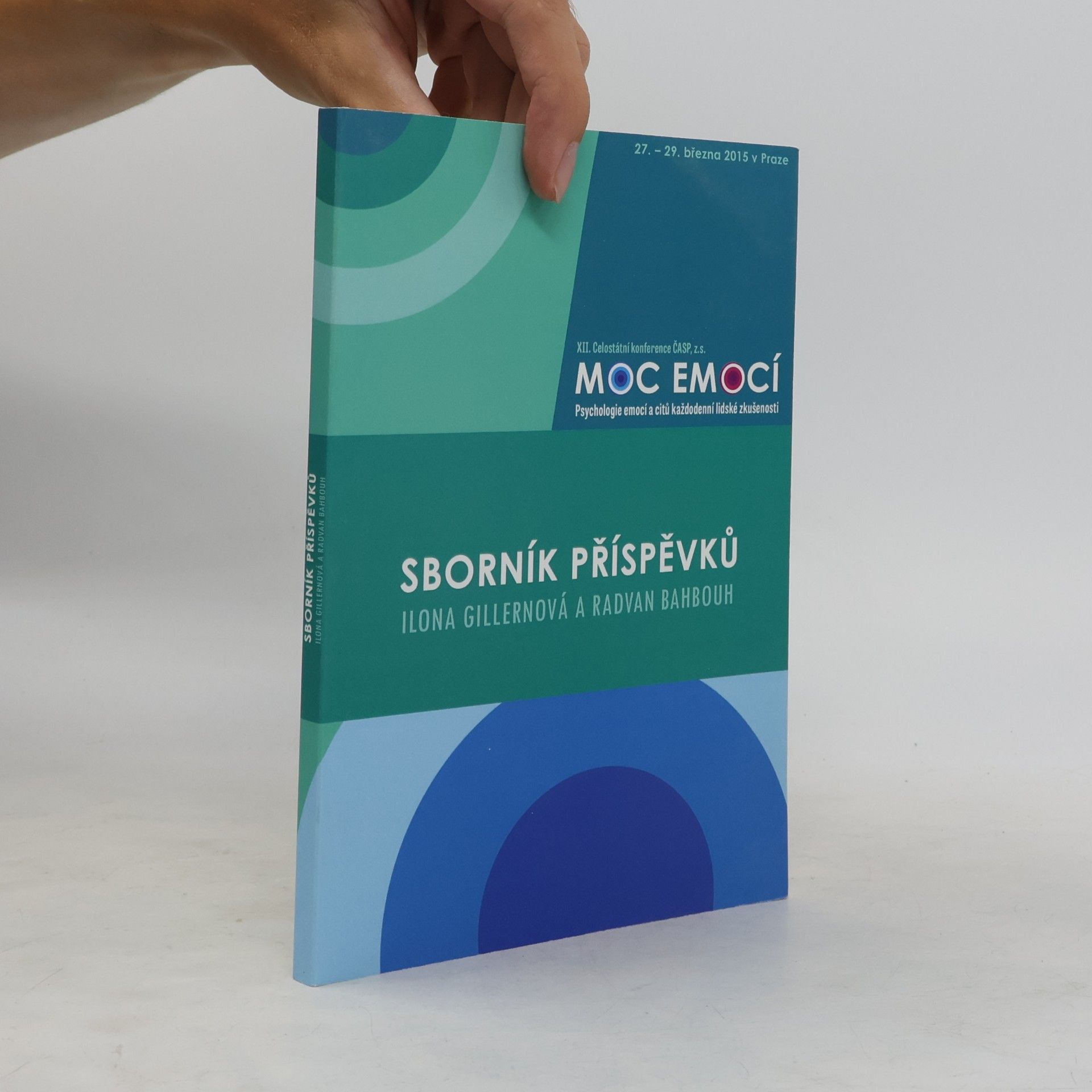 XII. celostátní konference ČASP. Moc emocí. Psychologie emocí a citů každodenní lidské zkušenosti.