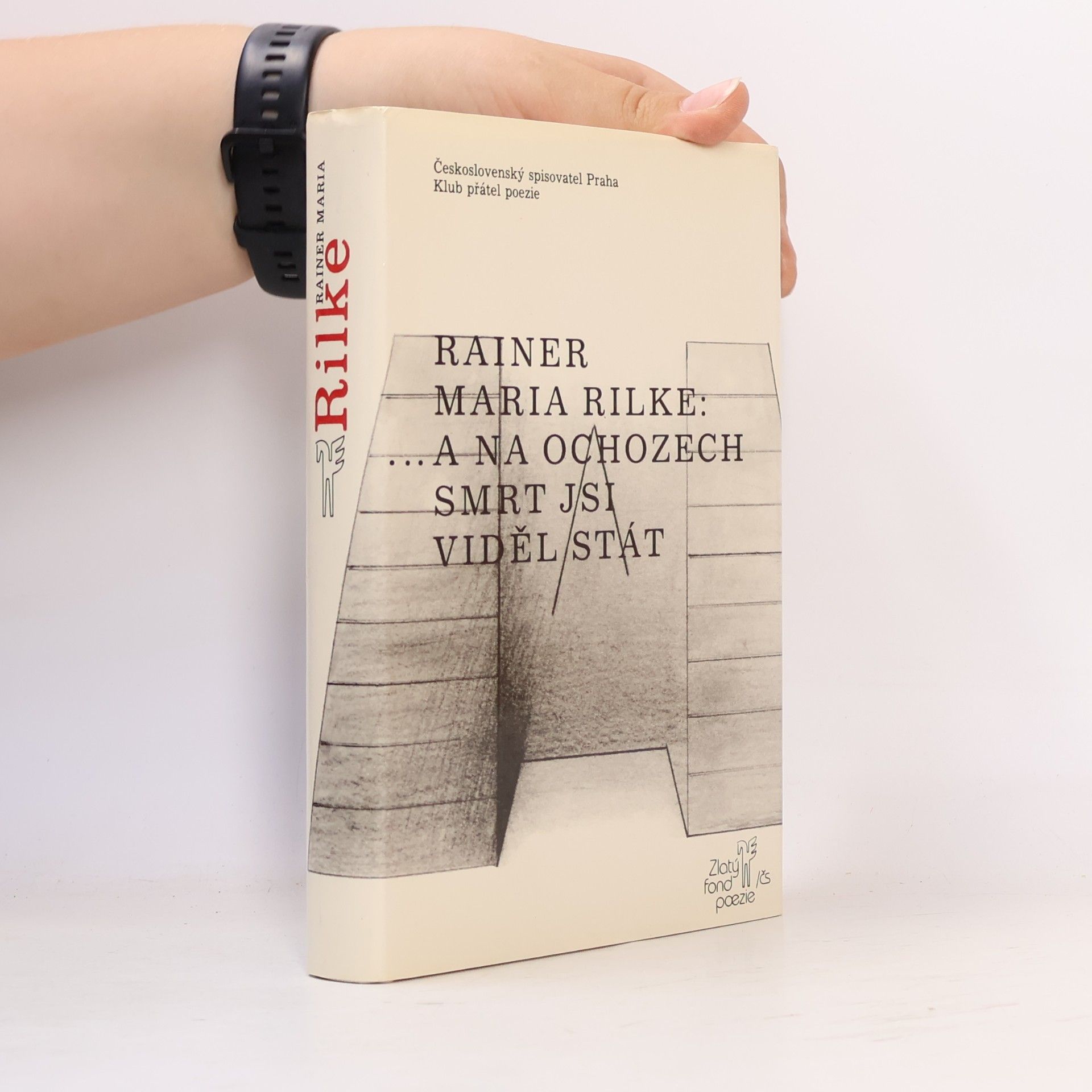 Rainer Maria Rilke ...a na ochozech smrt jsi viděl stát