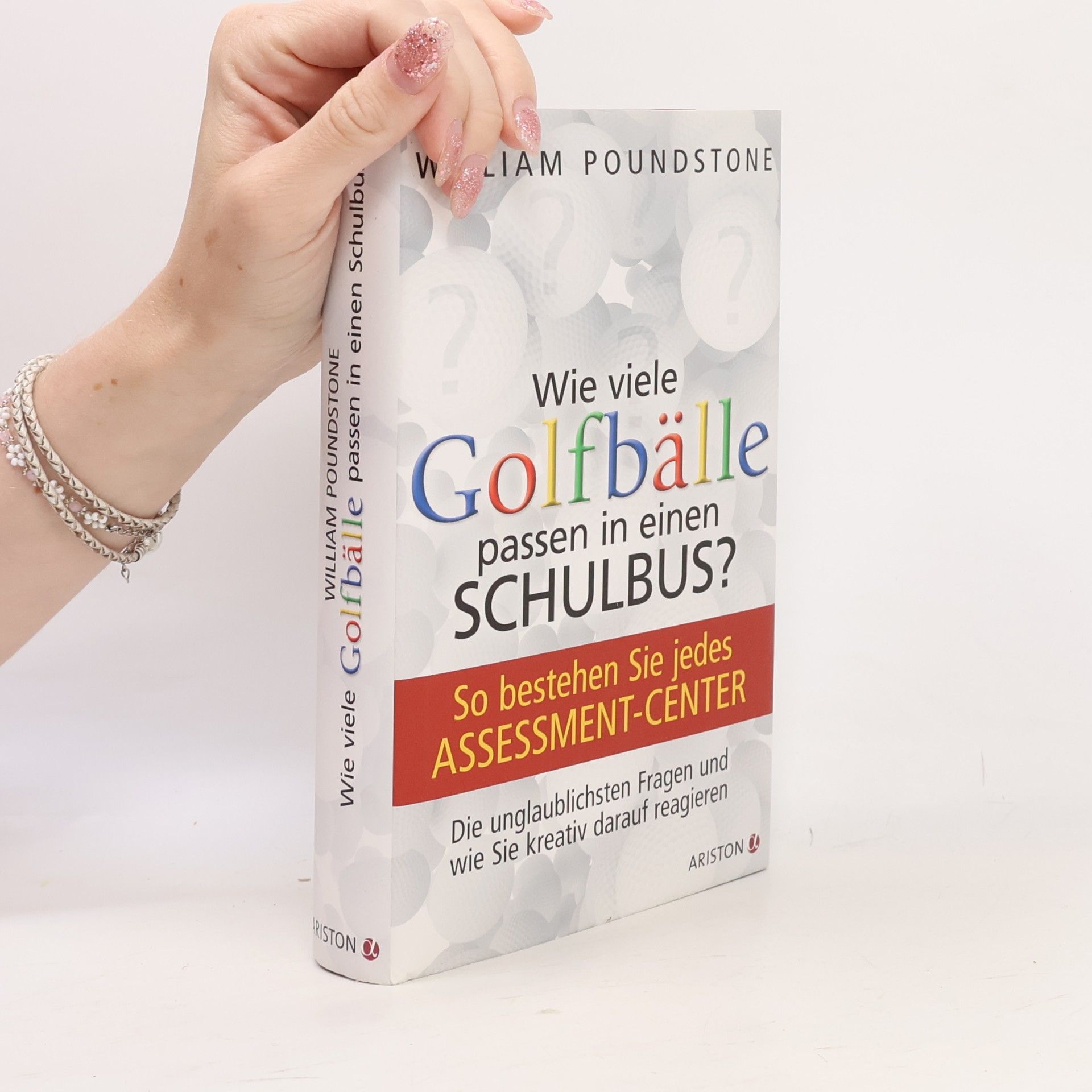 William Poundstone Wie viele Golfbälle passen in einen Schulbus?. So bestehen Sie jedes Assessment-Center. Die unglaublichsten Fragen und wie Sie kreativ darauf reagieren
