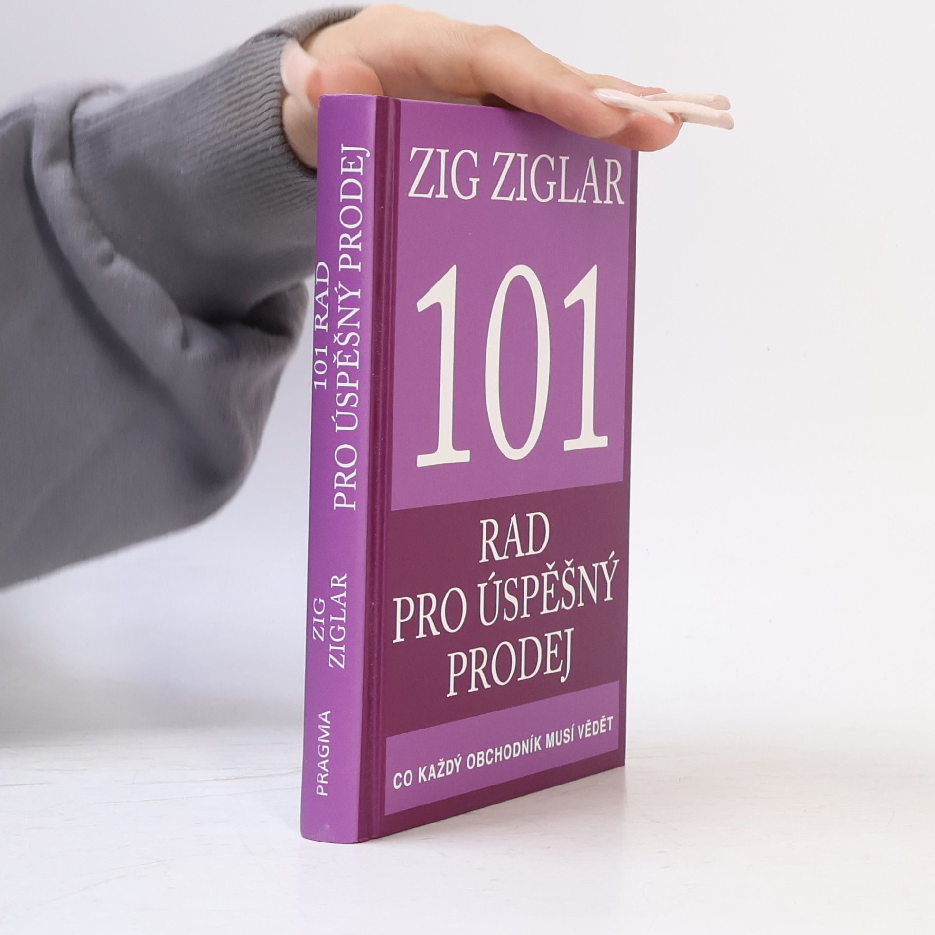 Zig Ziglar 101 rad pro úspěšný prodej. Co každý obchodník musí vědět