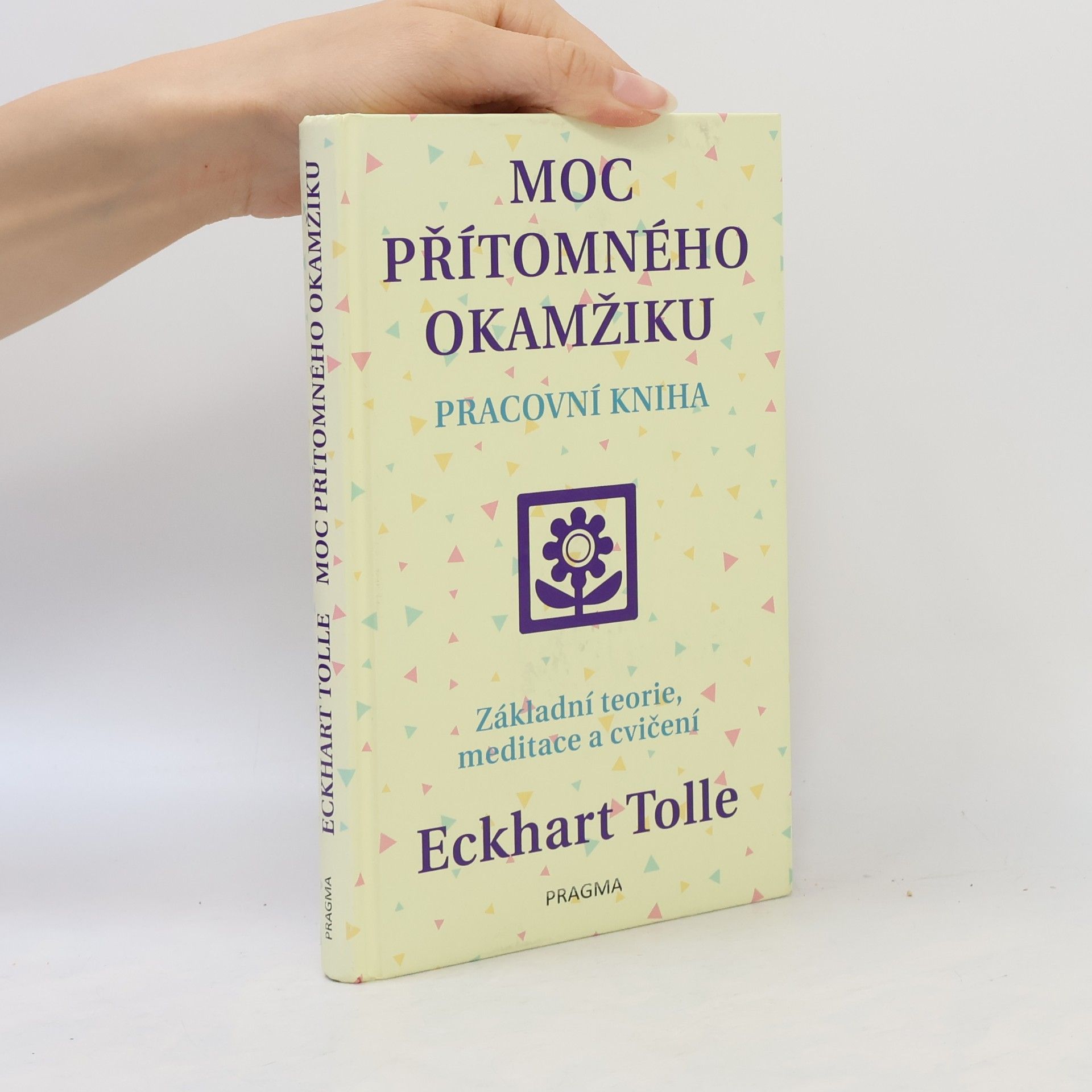 Eckhart Tolle Moc přítomného okamžiku. Pracovní kniha