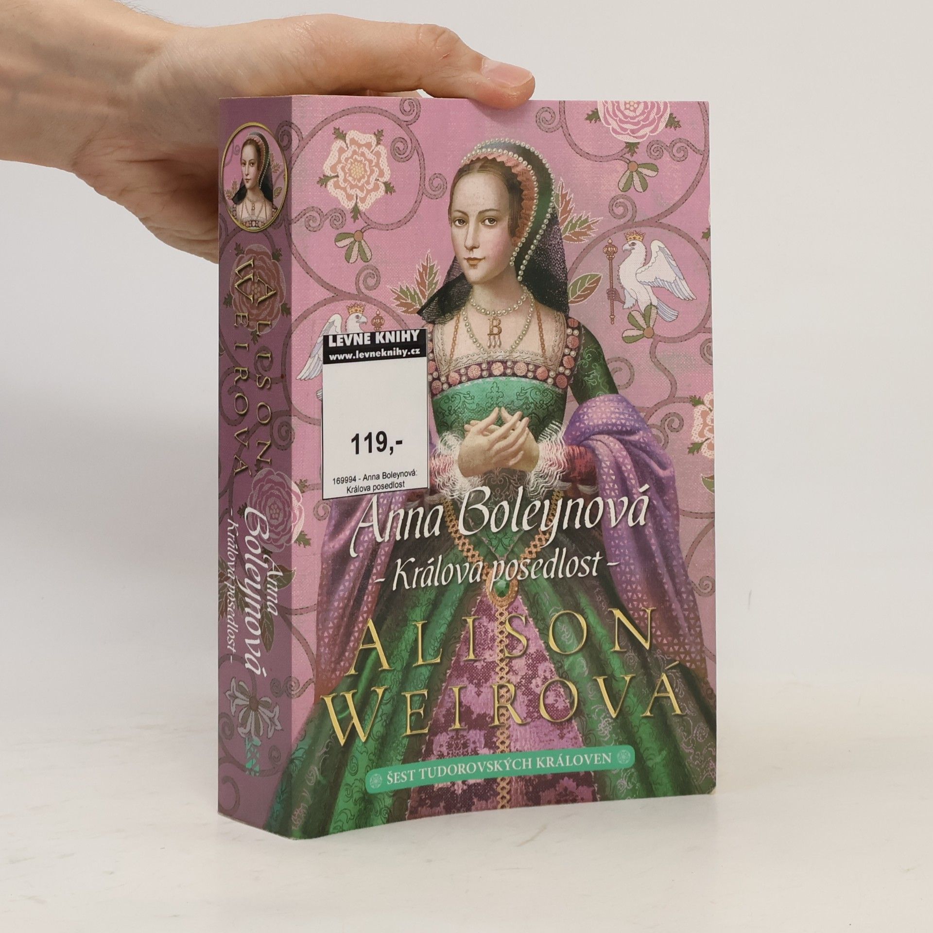 Alison Weir Šest tudorovských královen. Anna Boleynová . Králova posedlost
