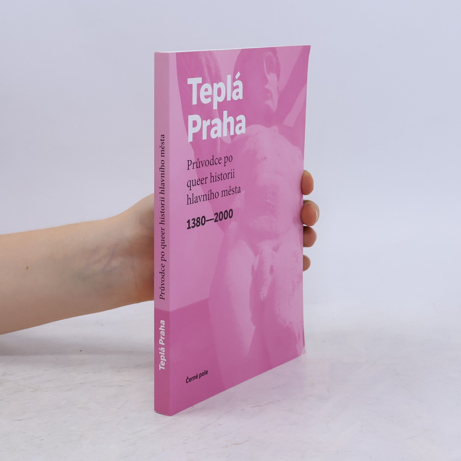 Jan Seidl Teplá Praha: Průvodce po queer historii hlavního města 1380-2000