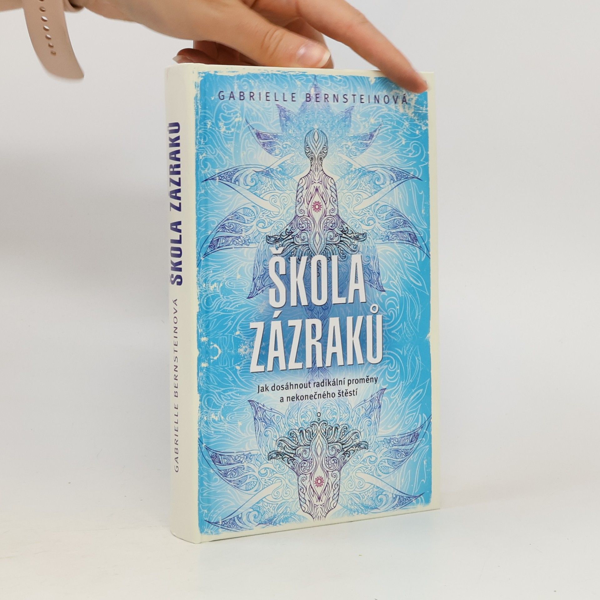 Gabrielle Bernstein Škola zázraků. Jak dosáhnout radikální proměny a nekonečného štěstí