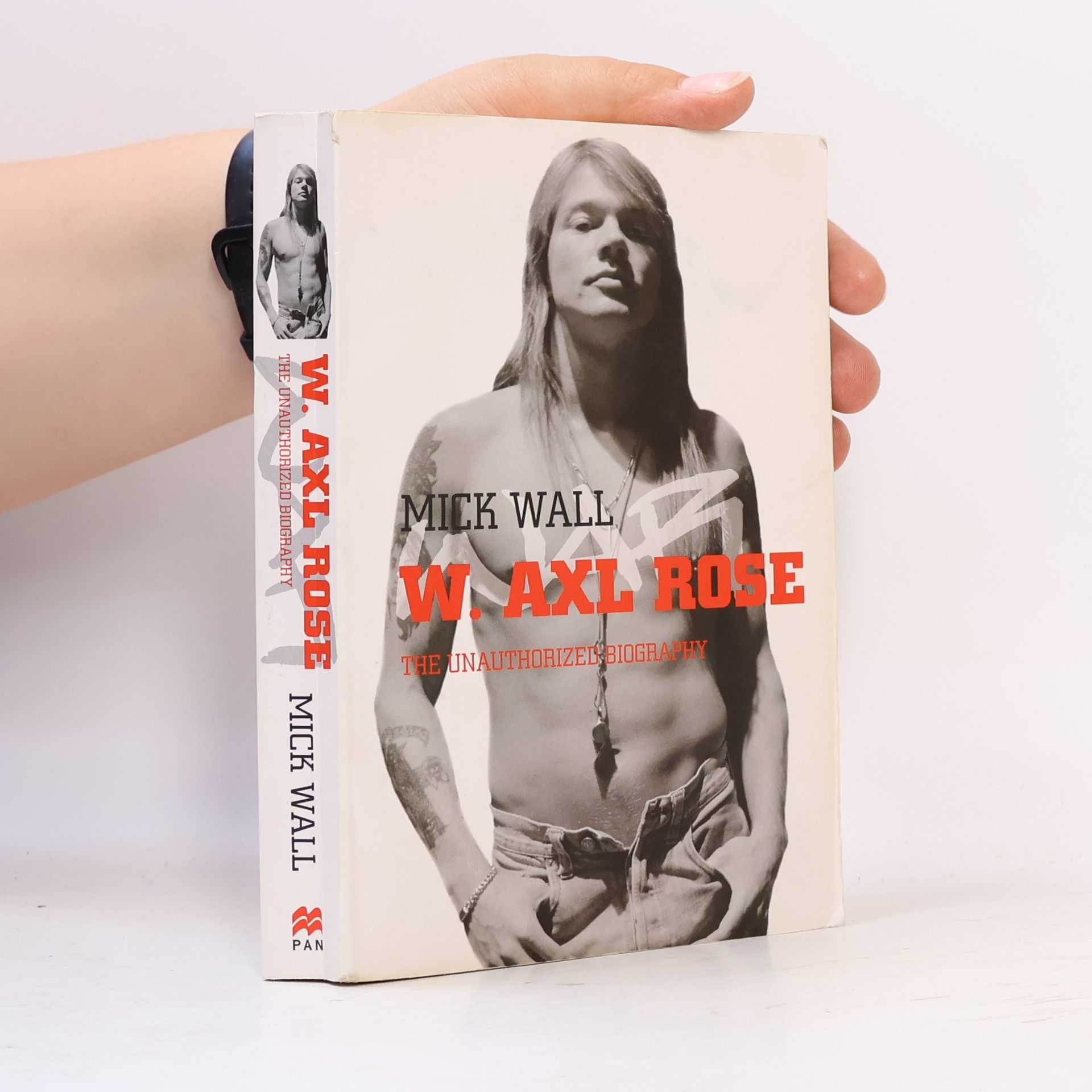 Mick Wall W. Axl Rose: the unauthorized biography