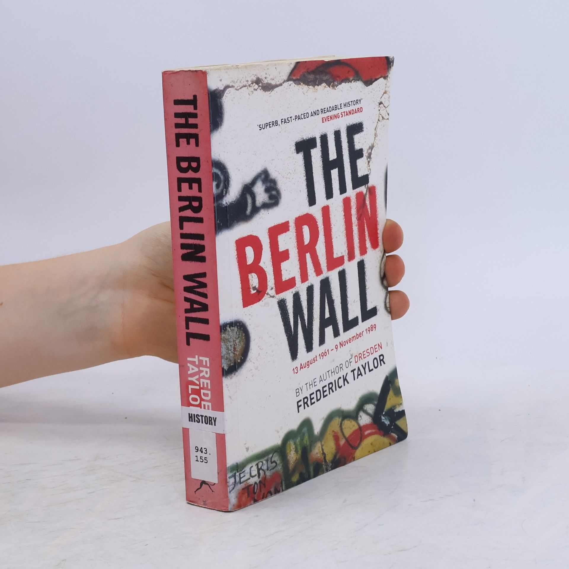 Frederick Taylor The Berlin Wall : 13 August 1961 - 9 November 1989