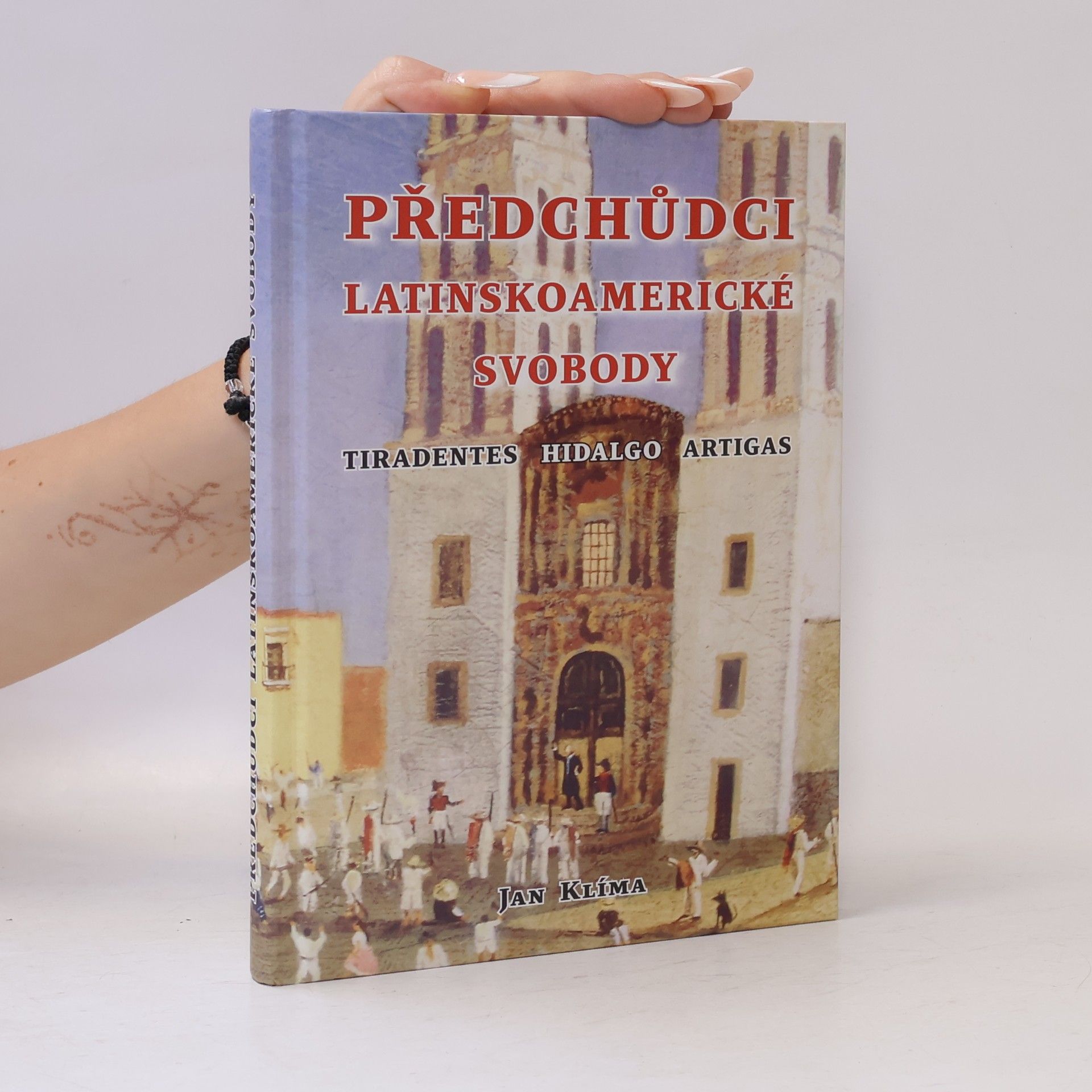 Jan Klíma Předchůdci latinskoamerické svobody