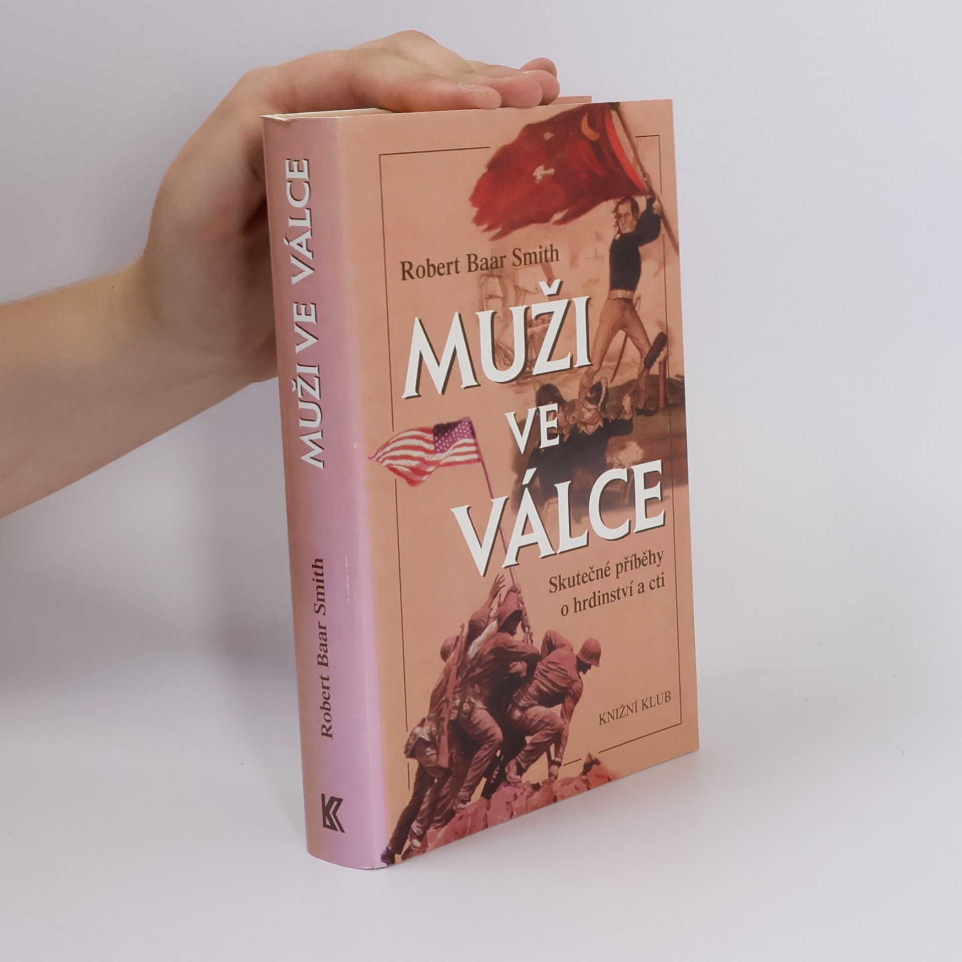 Robert B. Robert Baar Smith Muži ve válce: Skutečné příběhy o hrdinství a cti