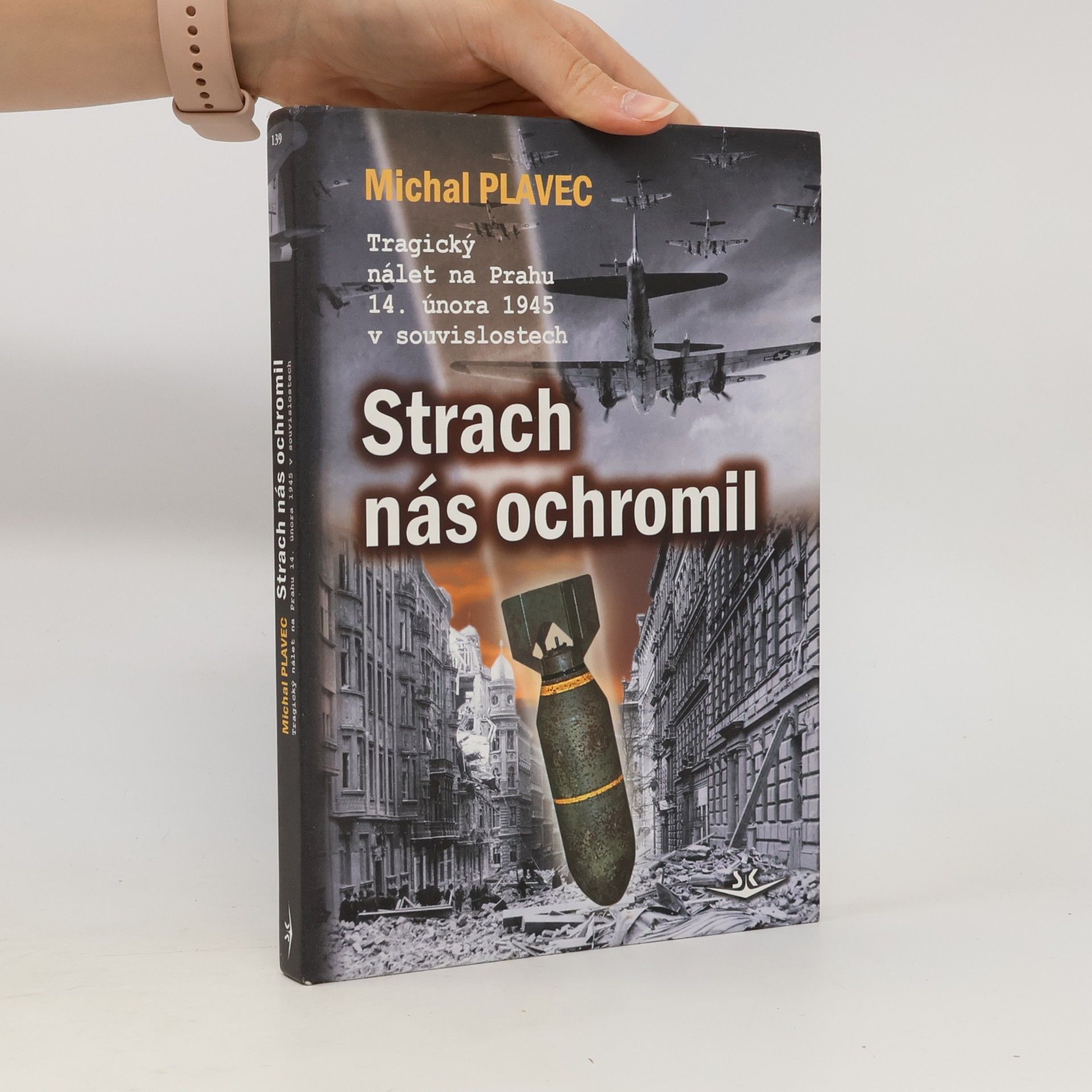 Strach nás ochromil. Tragický nálet na Prahu 14. února 1945 v souvislostech
